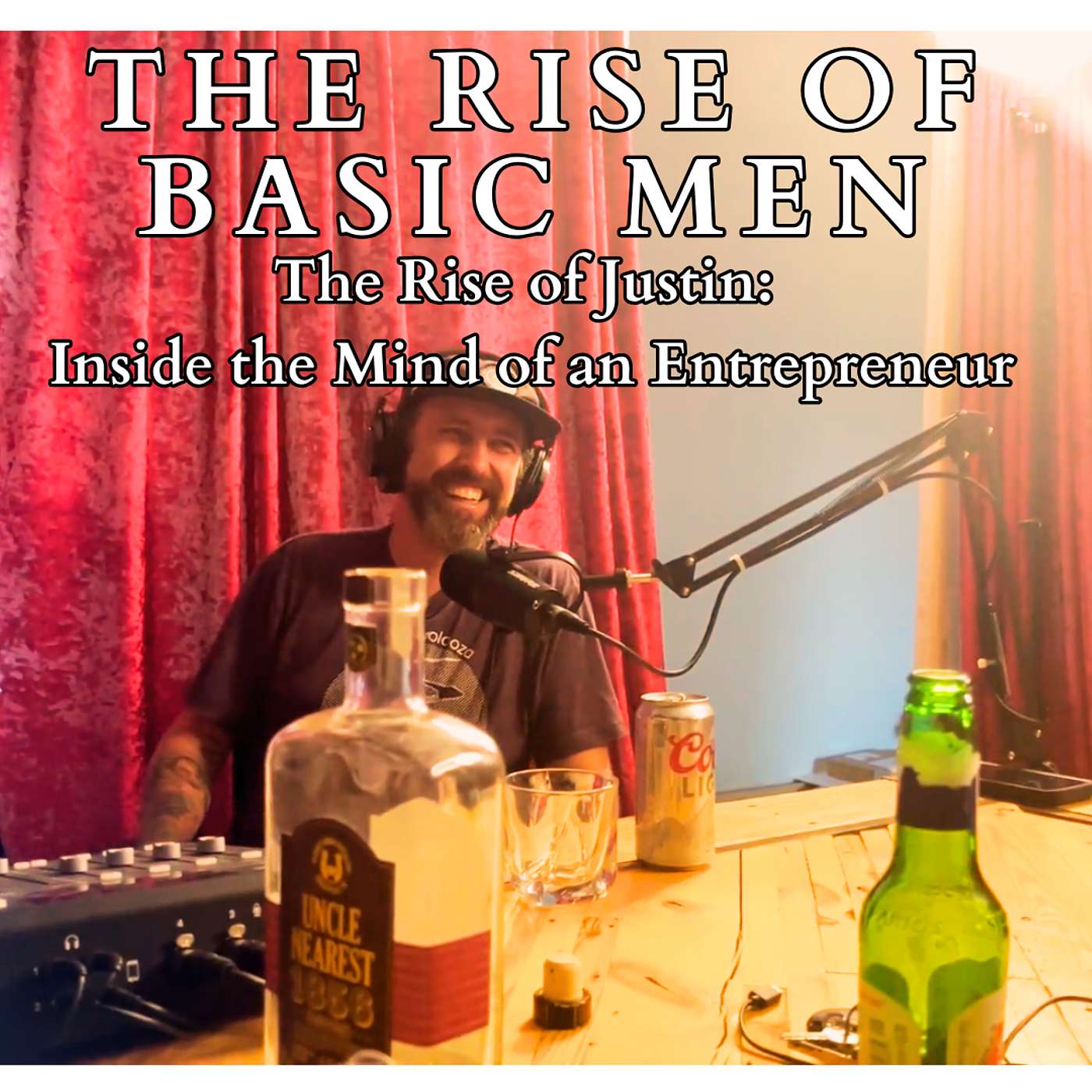 The Rise of Basic Men - Episode 27 | The Rise of Justin: Inside the Mind of an Entrepreneur