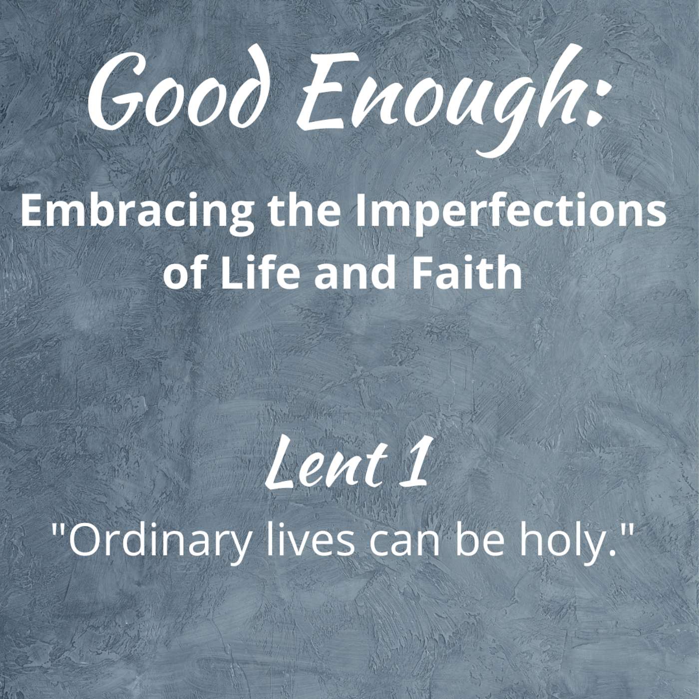 3-9-25 Ordinary is Good Enough  [Good Enough / Lent 1] episode artwork