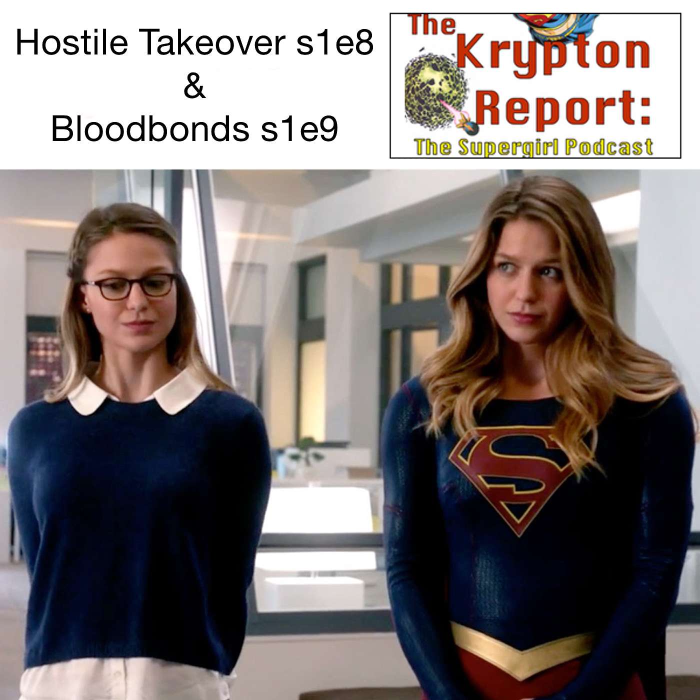 s1e8 Hostile Takeover & s1e9 Blood Bonds - Kyrpton Report: The Supergirl Podcast