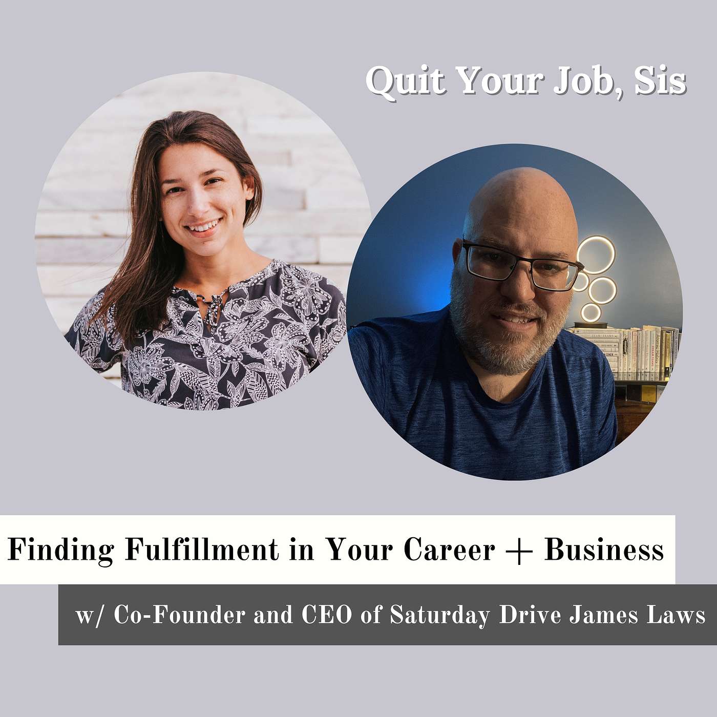 Finding Fulfillment in Your Career + Business w/ Co-Founder and CEO of Saturday Drive James Laws