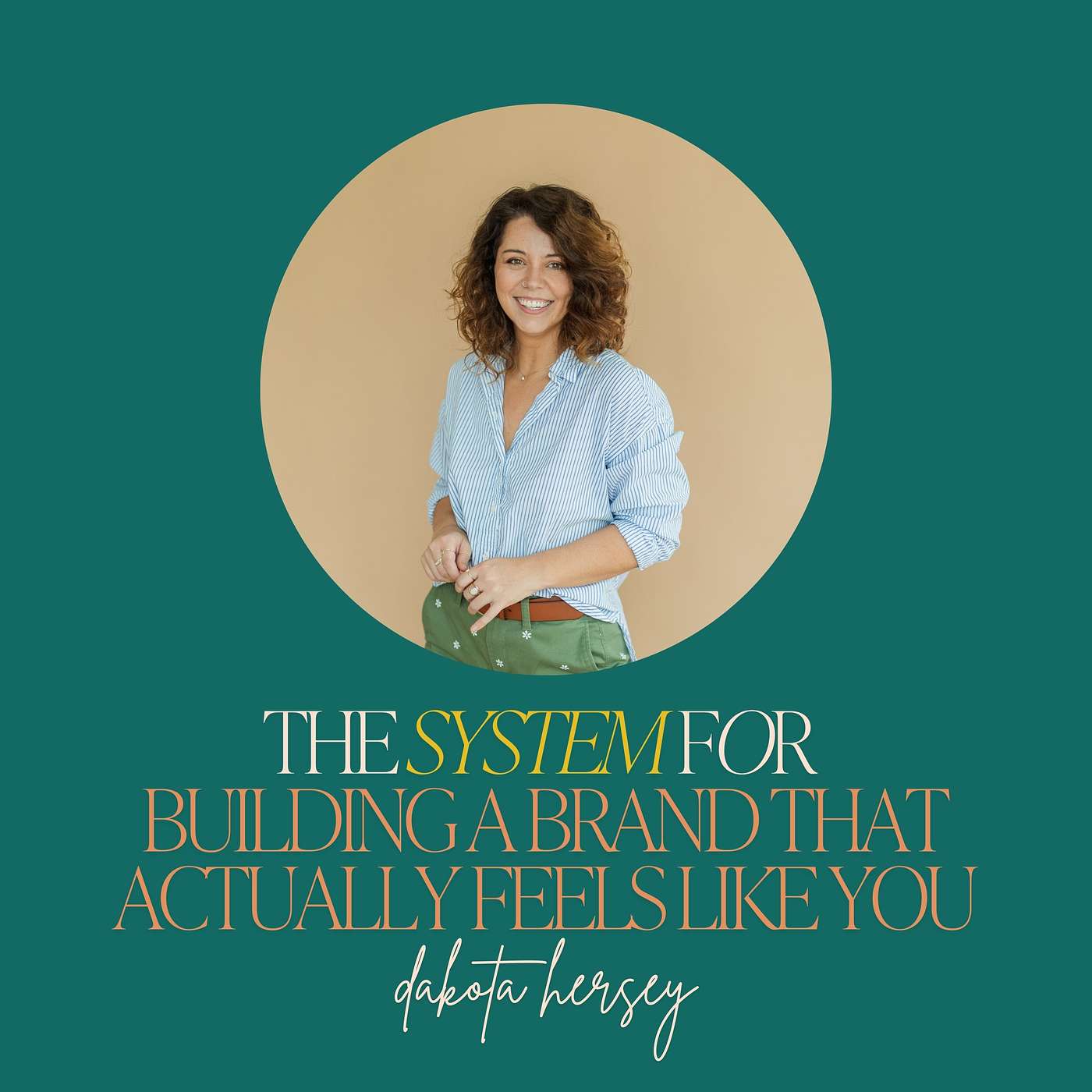 20: The System for Building a Brand That Actually Feels Like You with Dakota Hersey 20: The System for Building a Brand That Actually Feels Like You with Dakota Hersey