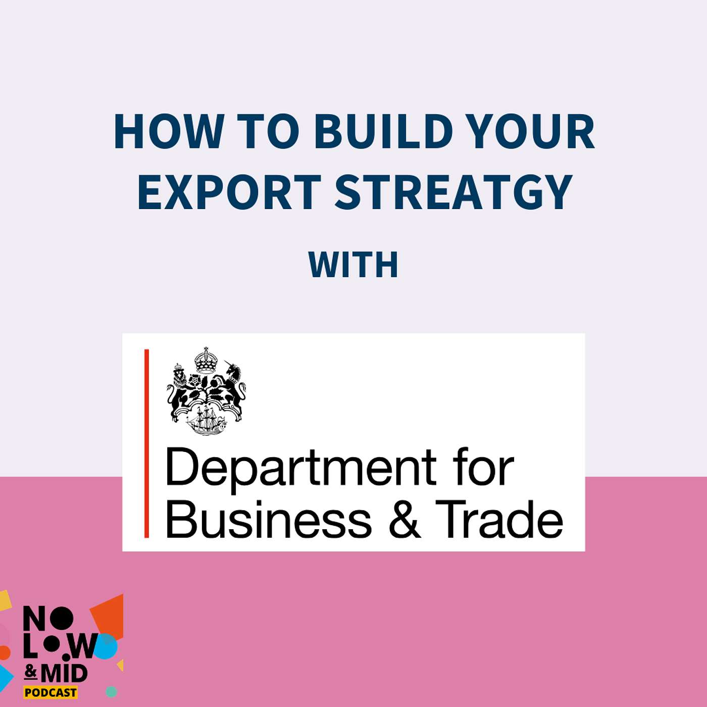 How to Build your Export Strategy with The Department of Business and Trade (DBT)