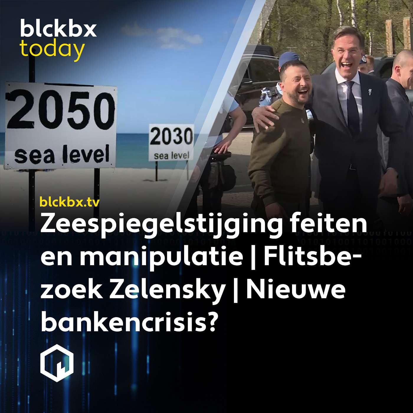 blckbx today #170: Zeespiegelstijging feiten en manipulatie | Flitsbezoek Zelensky | Nieuwe bankencrisis?