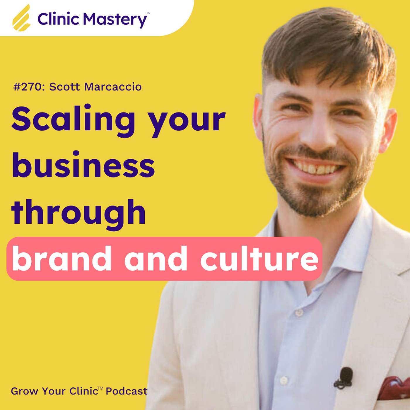 Scott Marcaccio: Scale Team and Culture, Emotional Mastery in Leadership, Myodetox, and more | GYC Podcast E270 episode artwork
