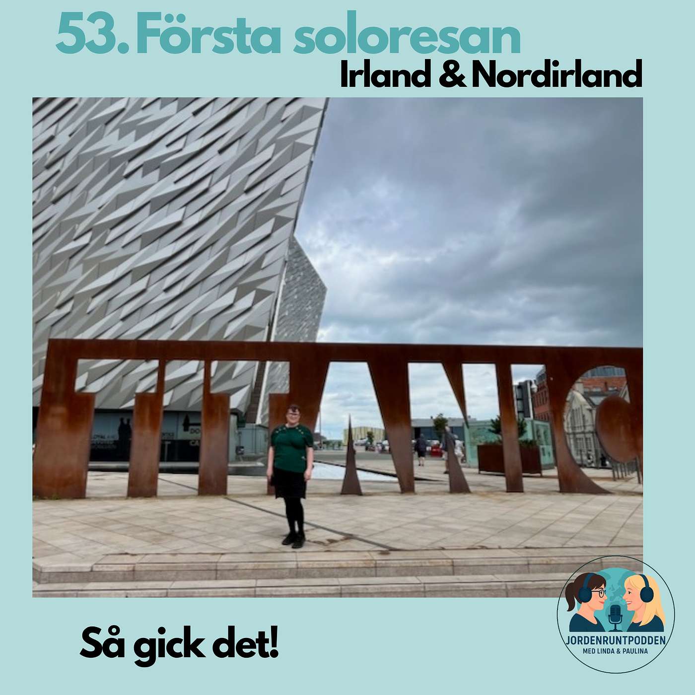 53. Första soloresan efter 65 länder – så gick det!  - Irland & Nordirland episode artwork