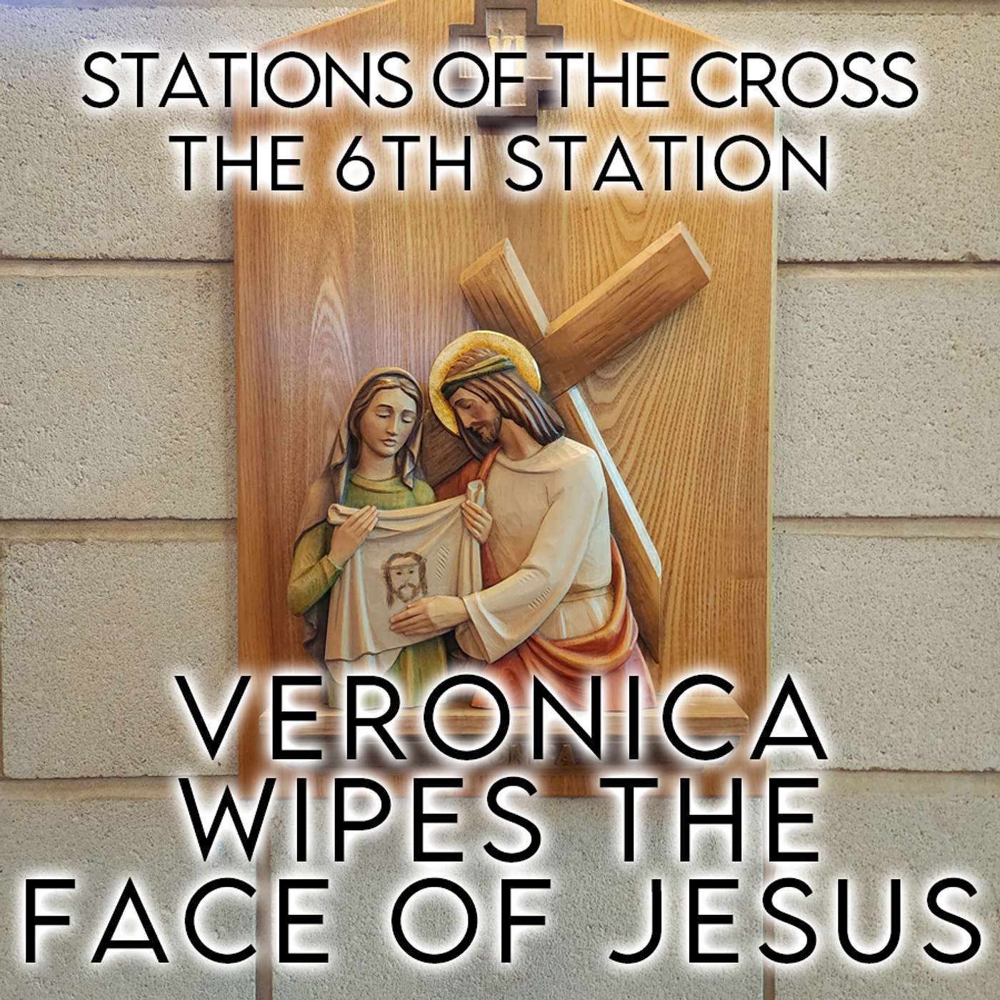 Season 6 Episode 34 - SOTC - Station 6 - Veronica wipes the face of Jesus episode artwork