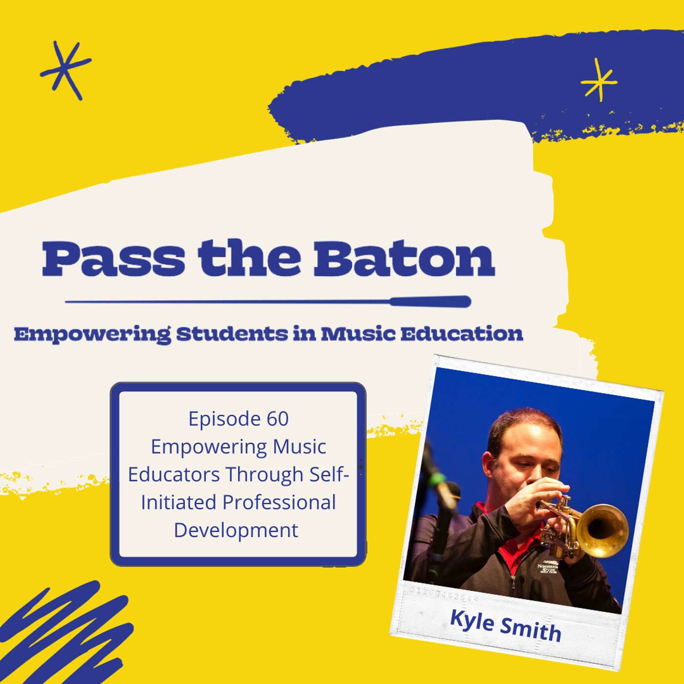 60 - Empowering Music Educators Through Self-Initiated Professional Development, featuring Kyle Smith episode artwork