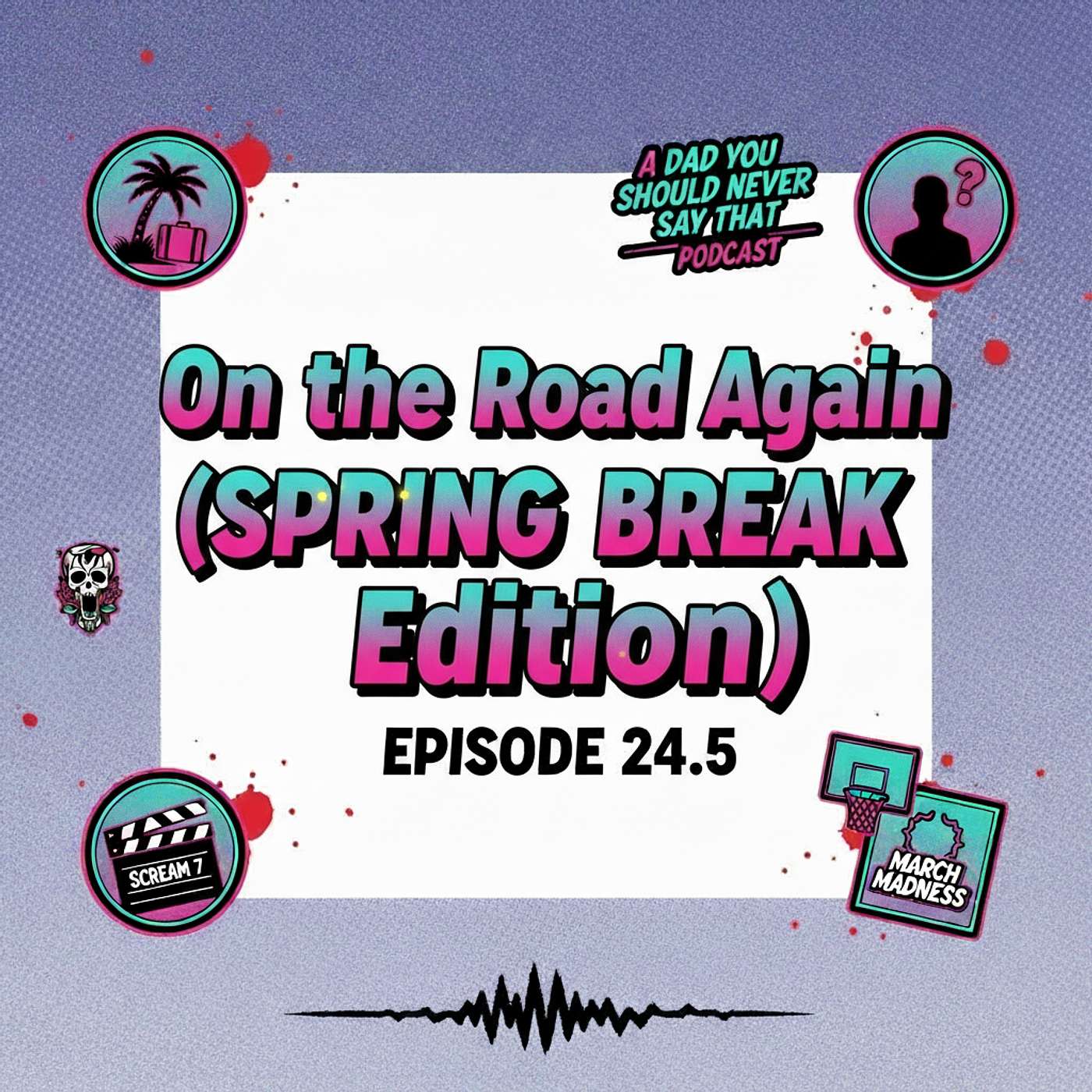 Episode 24.5: On the Road Again (Spring Break Edition) episode artwork