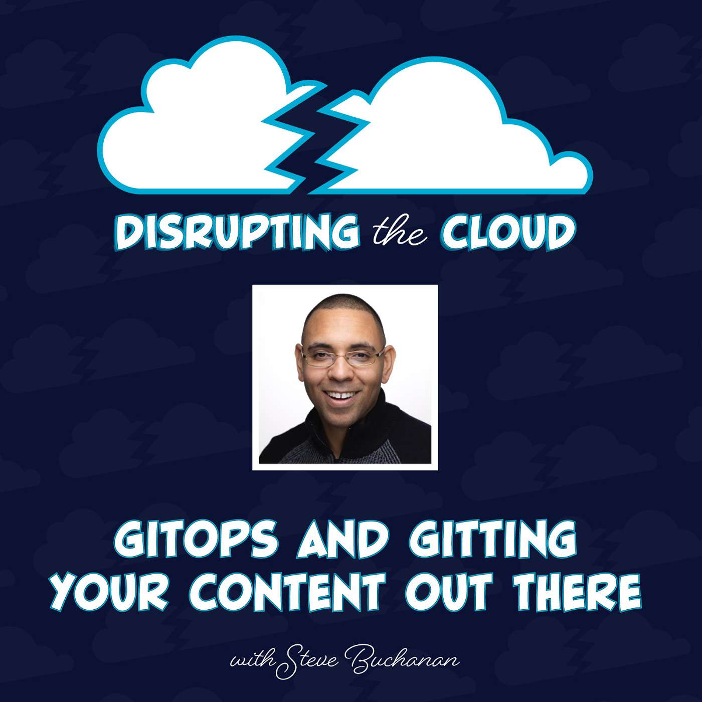 GitOps and Gitting Your Content Out There with Steve Buchanan