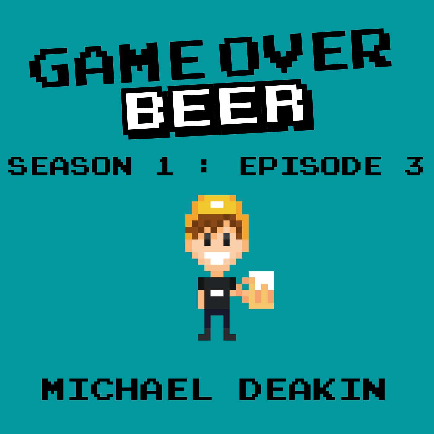 S1 Ep3: Game Over Beer with Michael Deakin