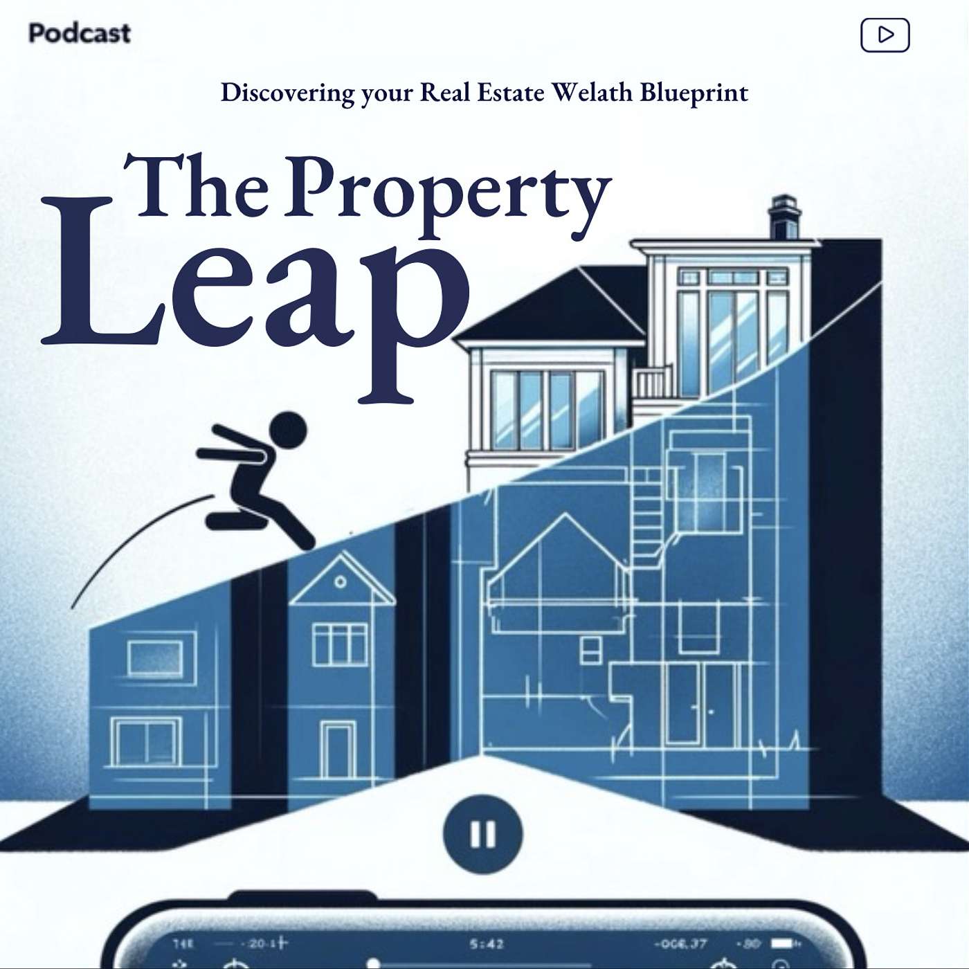 The Property Leap: Discovering your Real Estate Wealth Blueprint podcast artwork