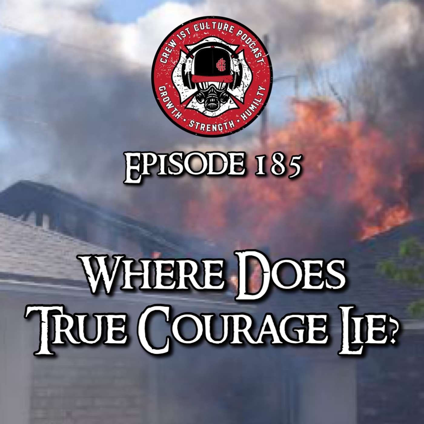 Crew 1st Culture Podcast - Where Does True Courage Lie?