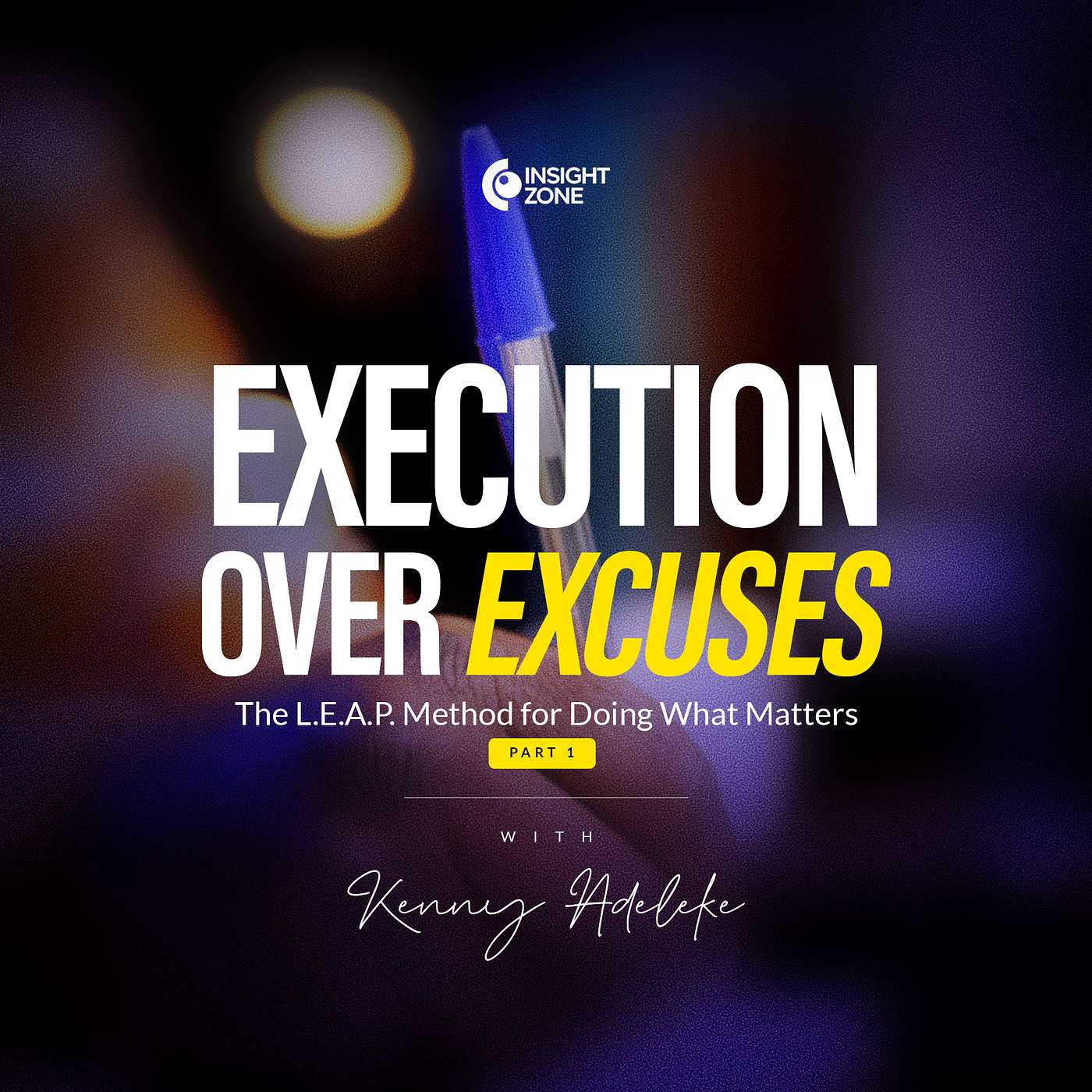 Execution Over Excuses: The L.E.A.P Method for Doing What Matters (Part 1)