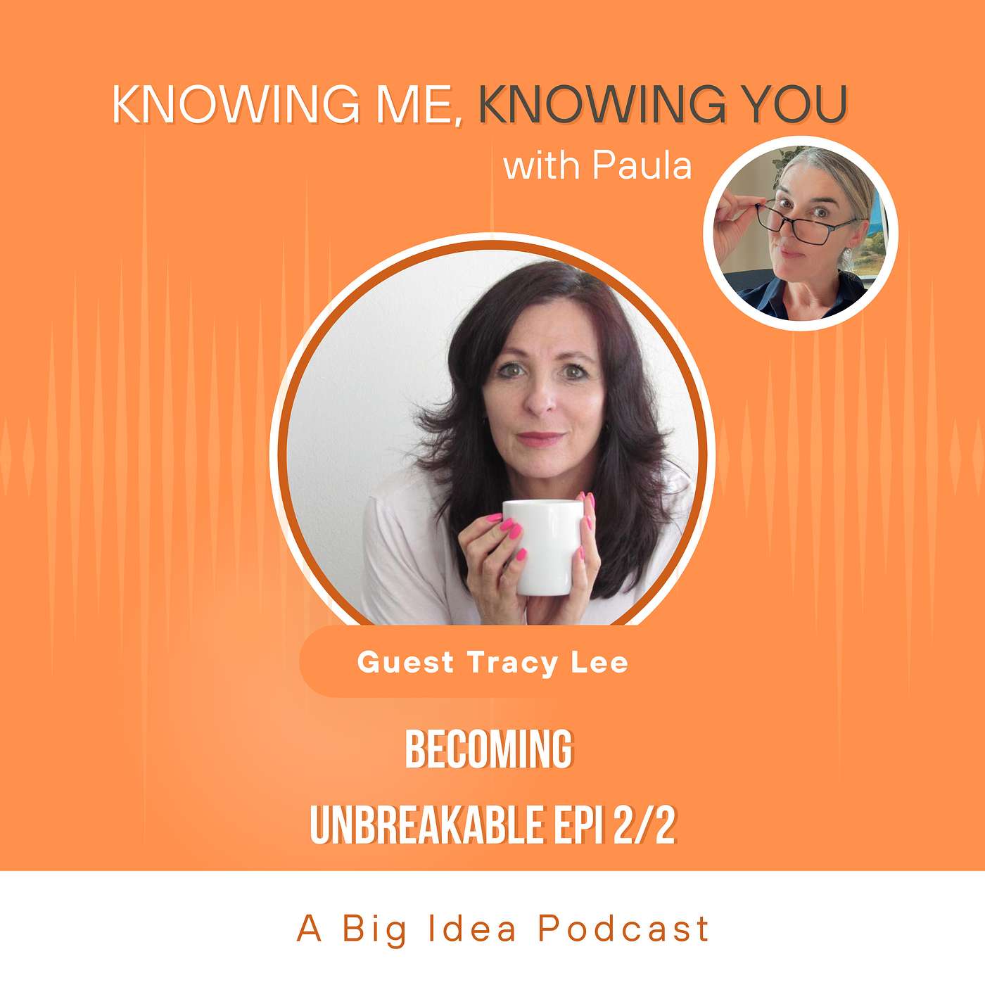 7. Facing the Unimaginable & Becoming Unbreakable with Tracy Lee [Pt 2]
