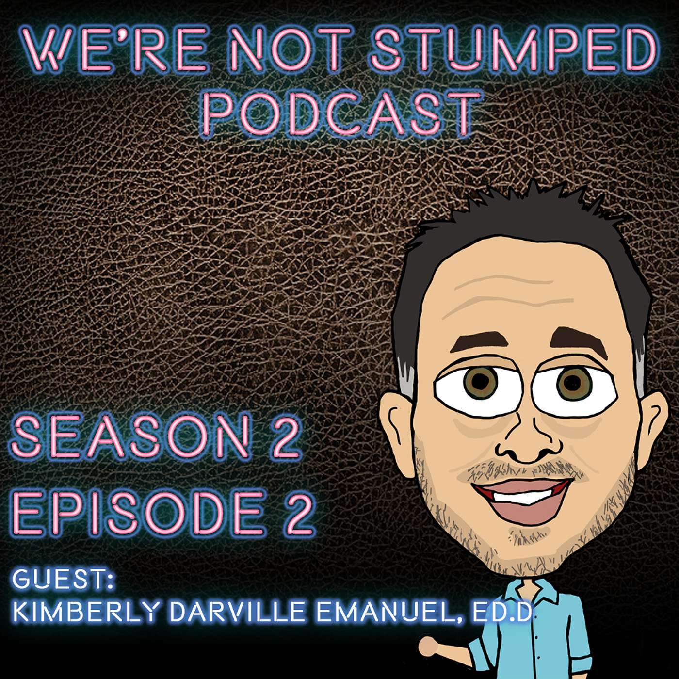 We're Not Stumped Podcast Season 2 Episode 2 with guest Kimberly Darville Emanuel, Ed.D ​