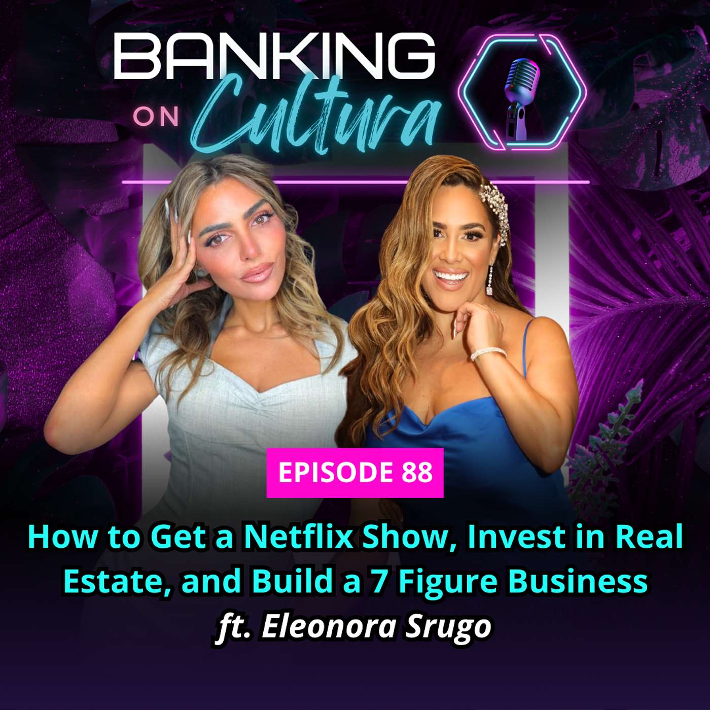 EP 88: How to Get a Netflix Show, Invest in Real Estate, and Build a 7 Figure Business ft. Eleonora Srugo
