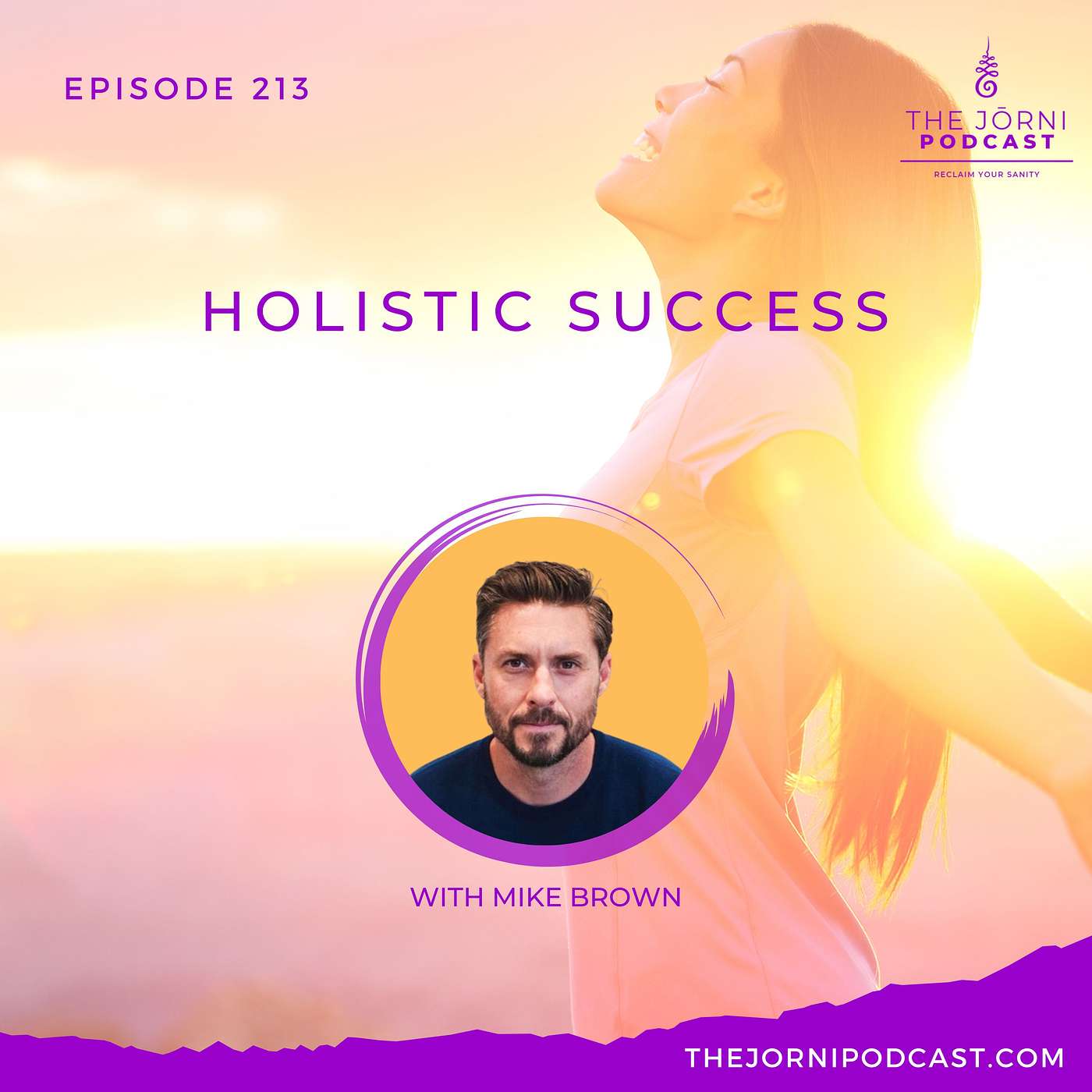 Episode 213 - Holistic Success with Mike Brown