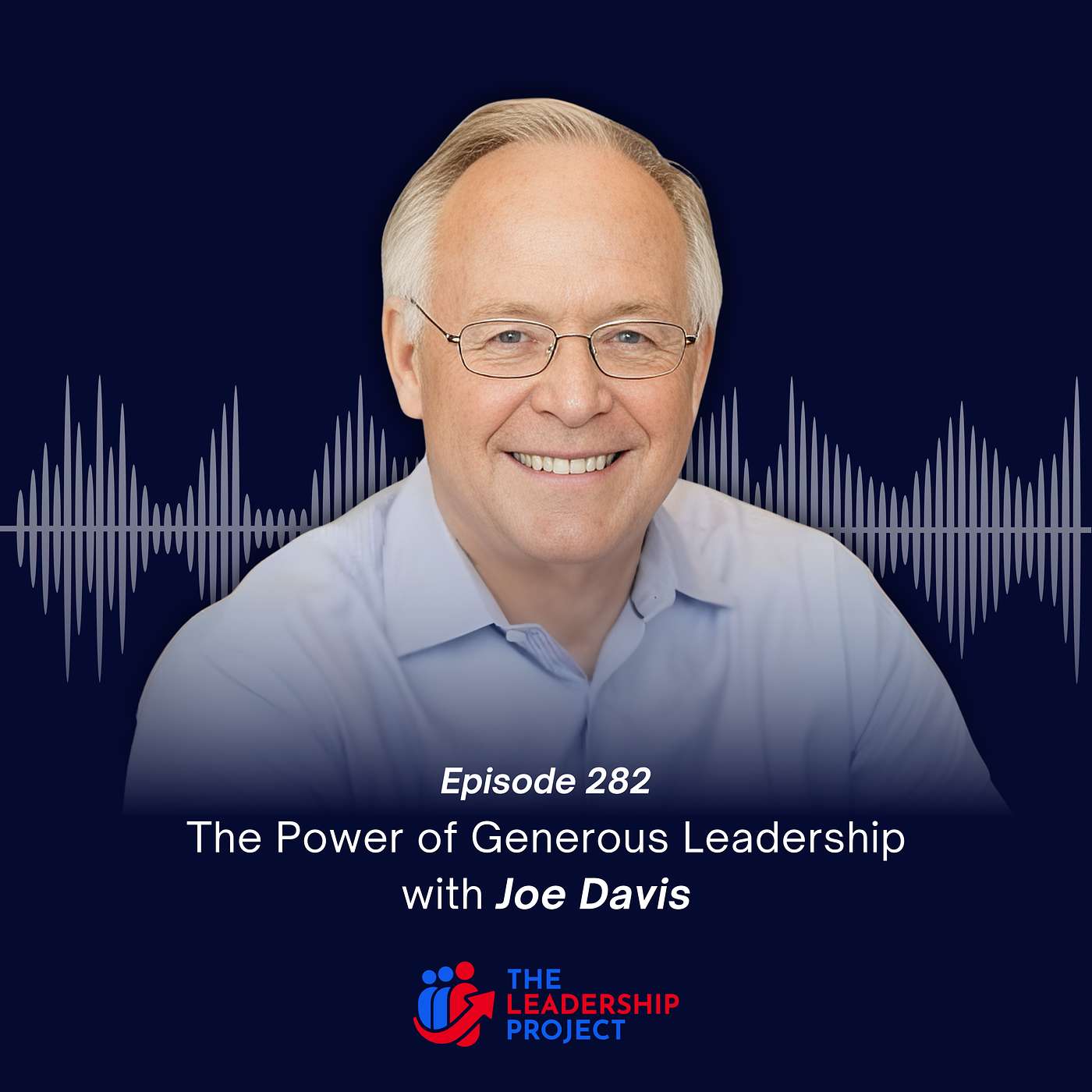 282. The Power of Generous Leadership with Joe Davis