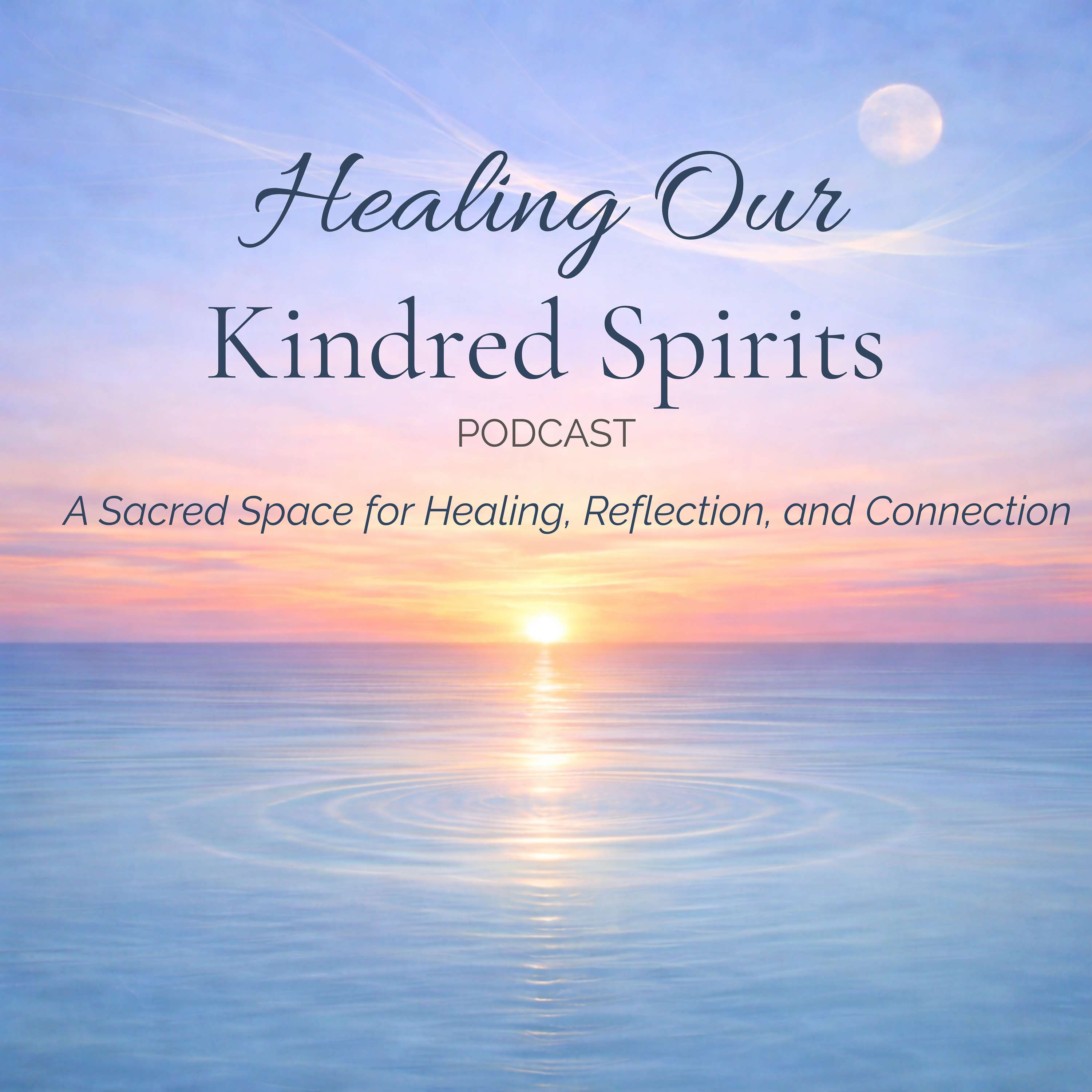 Healing Our Kindred Spirits