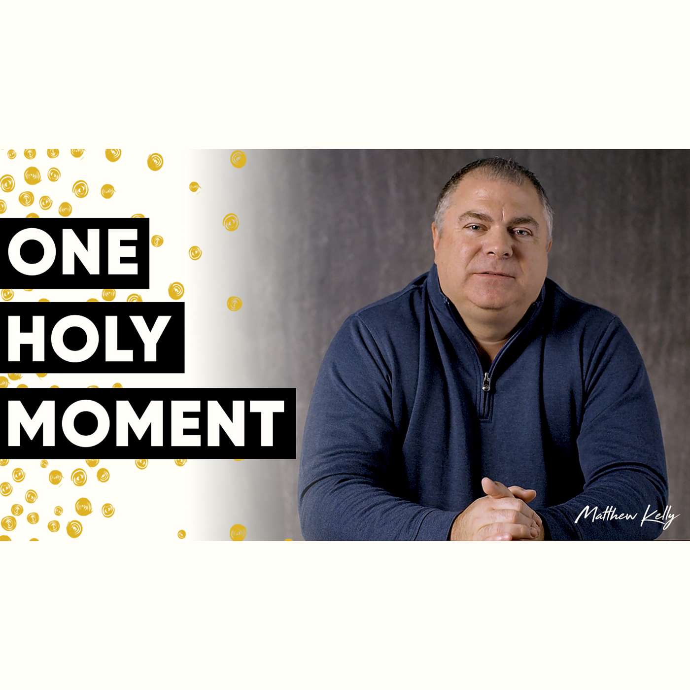 The Power of One Holy Moment - Holy Moments Quote of the Day - Matthew Kelly