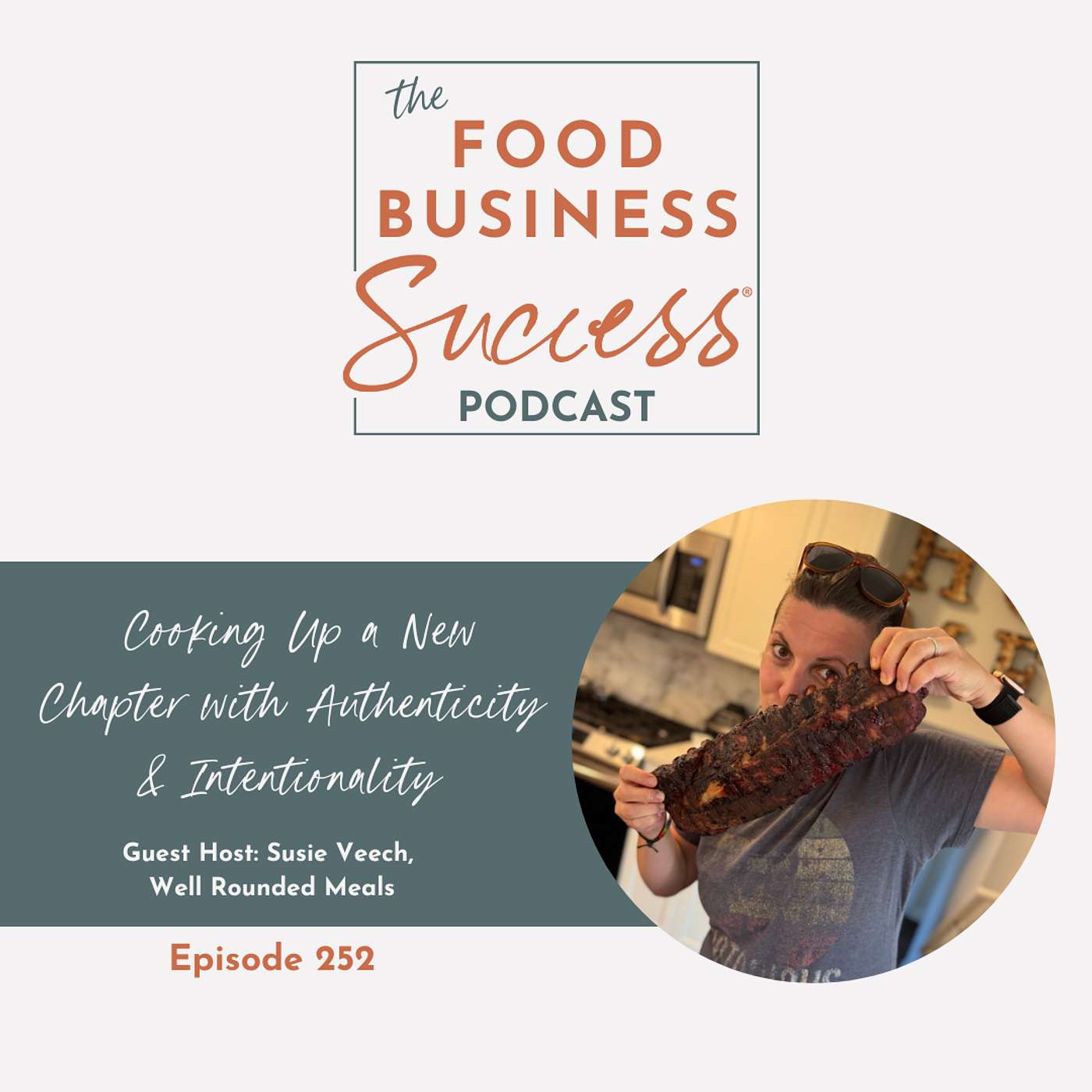 Ep #252 Cooking Up a New Chapter with Authenticity & Intentionality with Susie Veech (guest host)