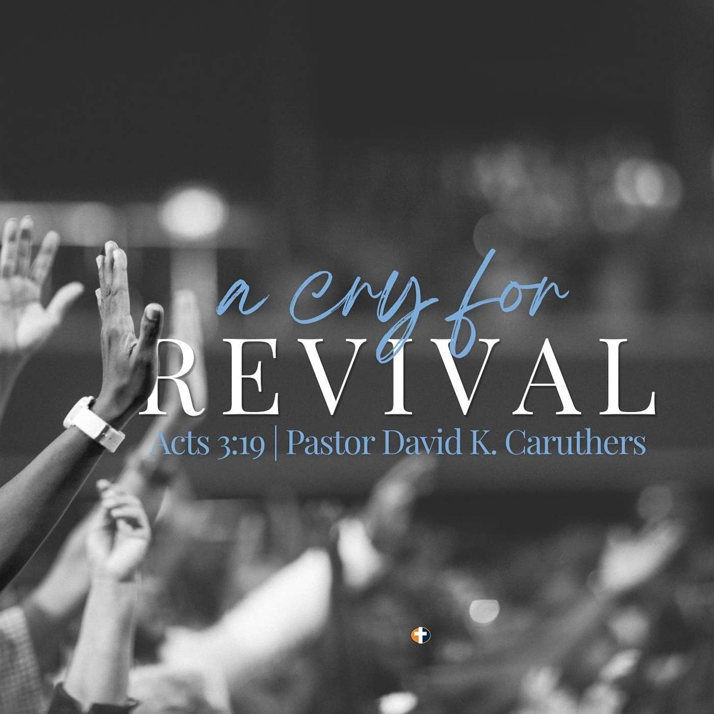 “A Cry for Revival” | Sunday AM | Pastor David K. Caruthers episode artwork