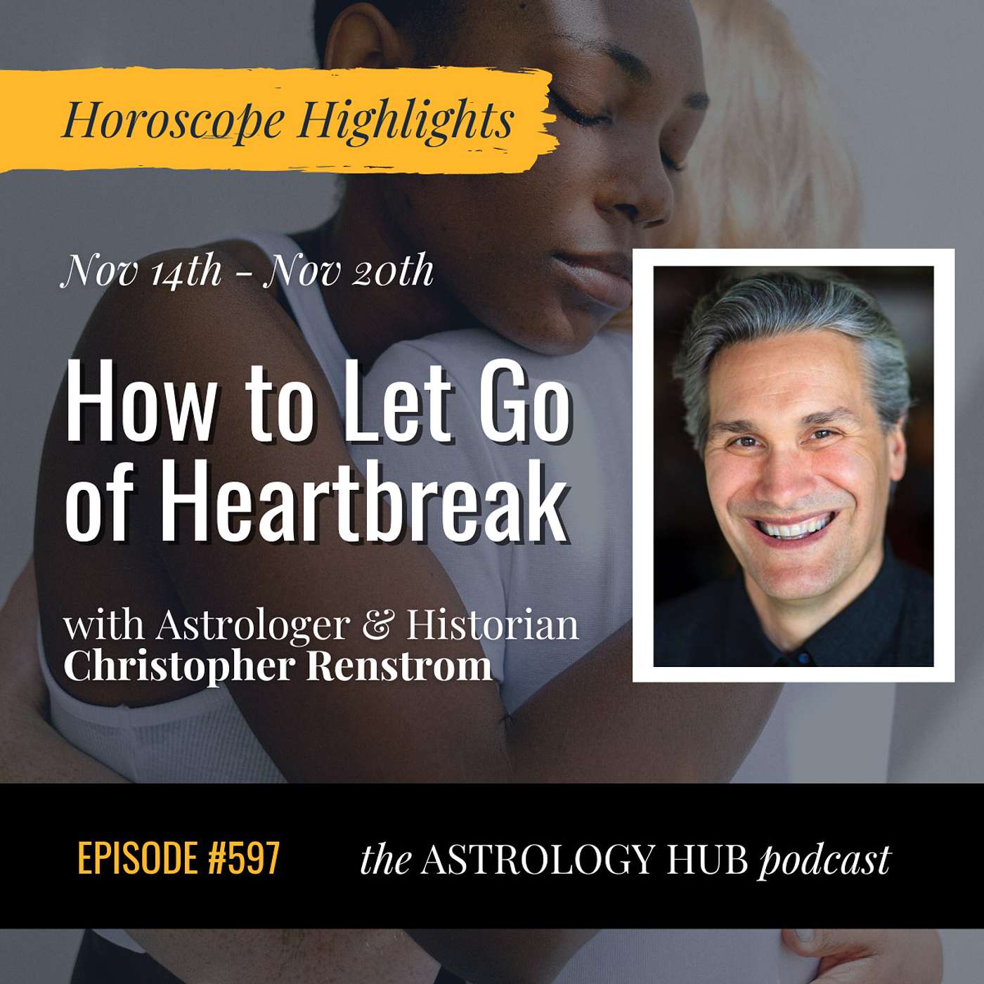 [HOROSCOPE HIGHLIGHTS] How to Let Go of Heartbreak w/ Christopher Renstrom