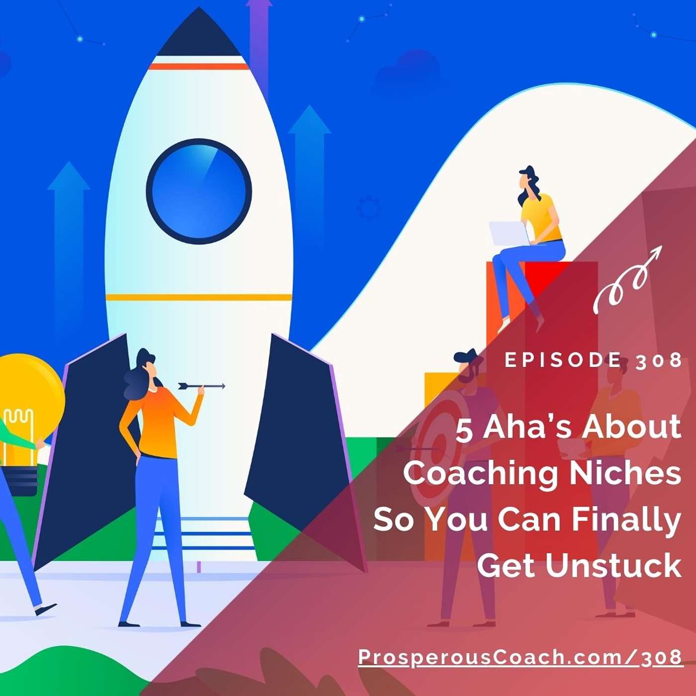 308:  5 Aha's About Coaching Niches So You Can Finally Get Unstuck