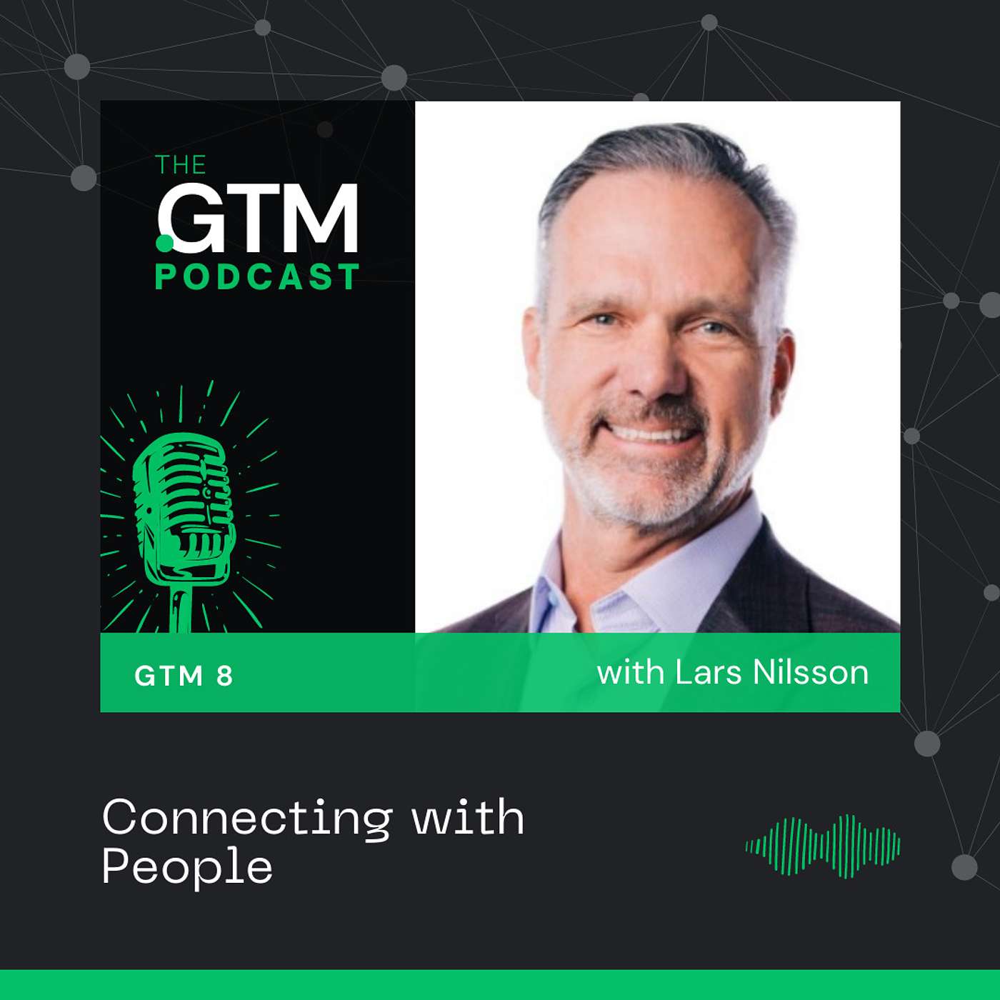 GTM 8: Connecting with People with Lars Nilsson