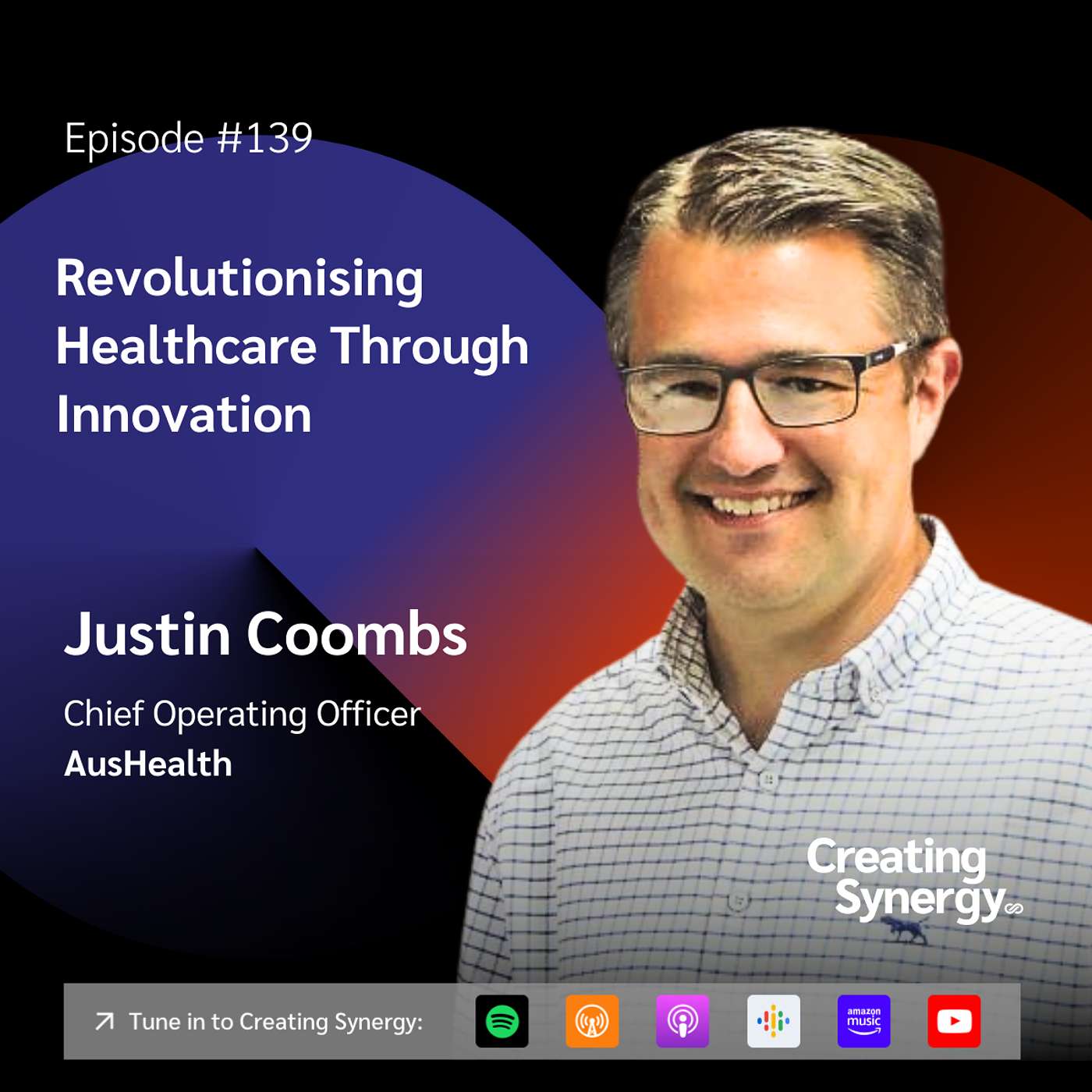 #139 Justin Coombs, COO at AusHealth on Revolutionising Healthcare Through Innovation