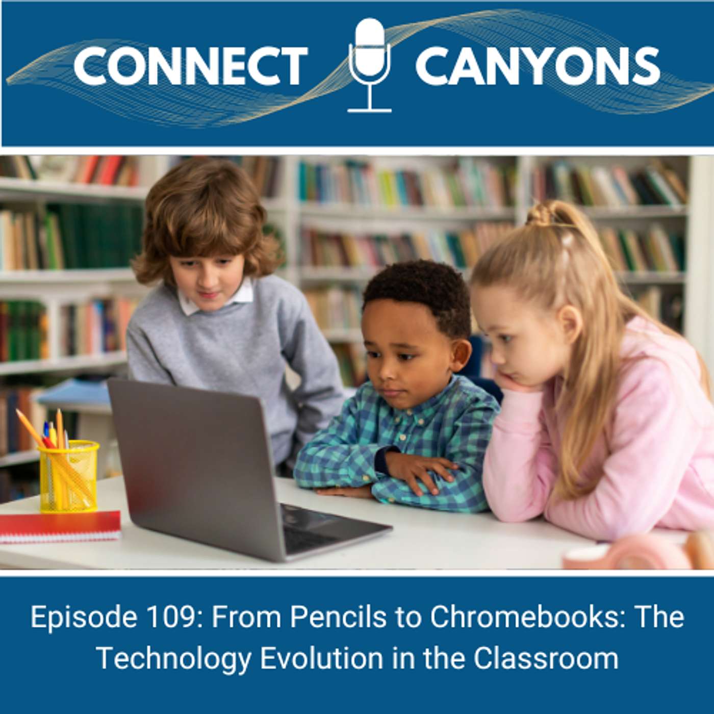 Episode 110: From Pencils to Chromebooks: The Technology Evolution in the Classroom