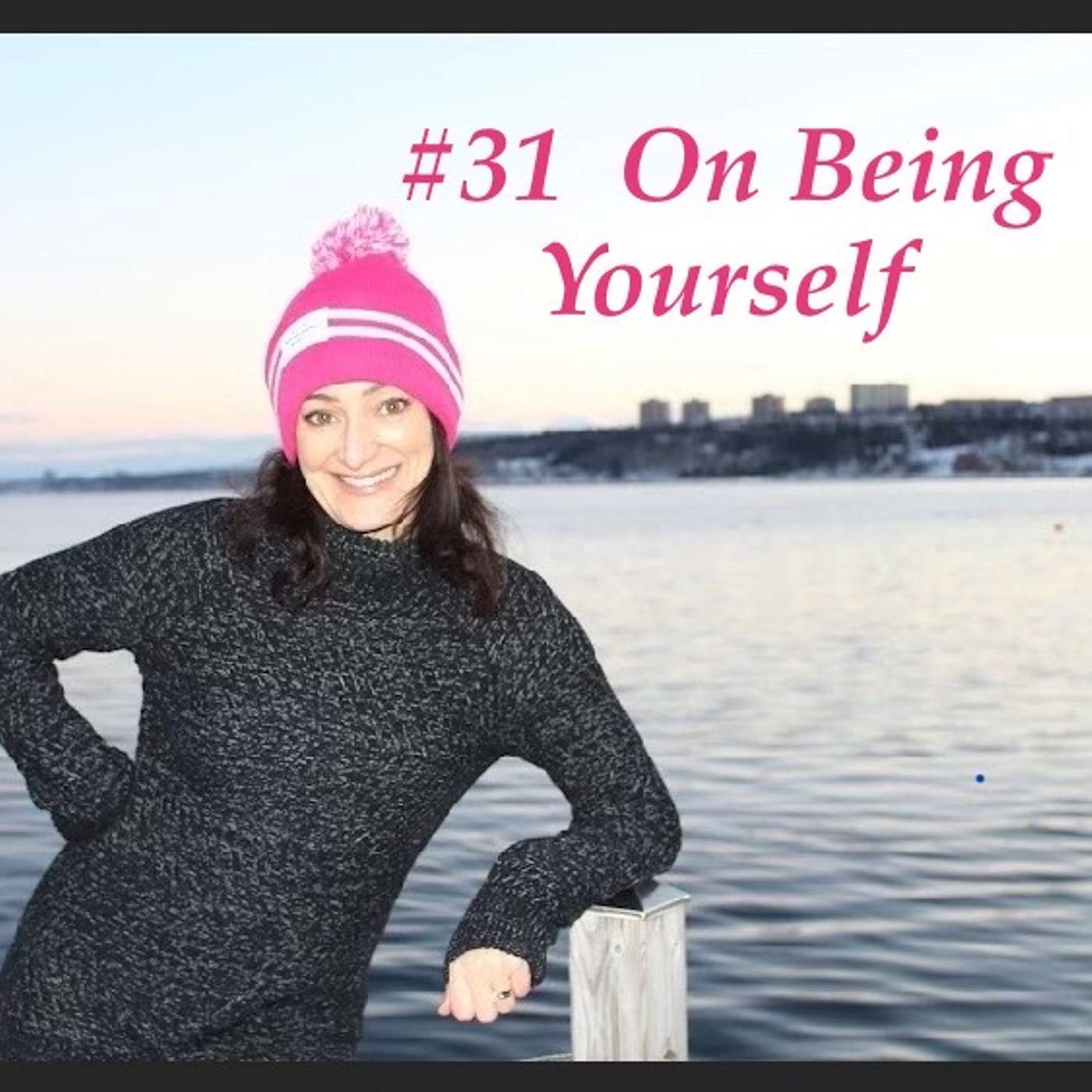 #31 On Being True to Yourself