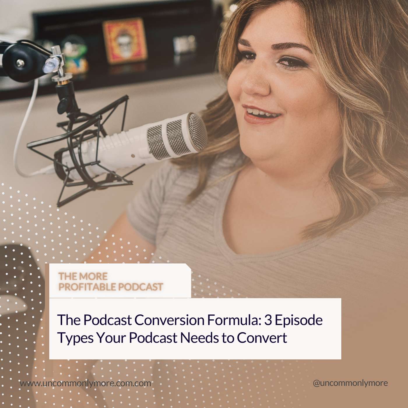 The Podcast Conversion Formula: 3 Episode Types Your Podcast Needs to Convert episode artwork