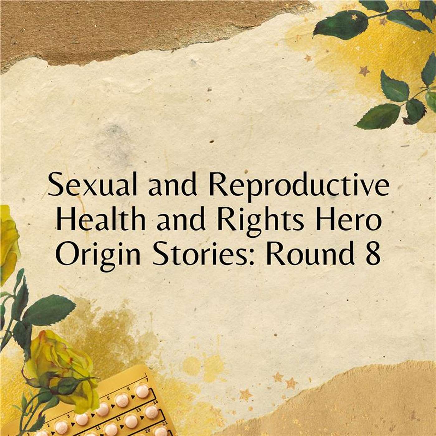 Sexual and Reproductive Health and Rights Hero Origin Stories: Round 8