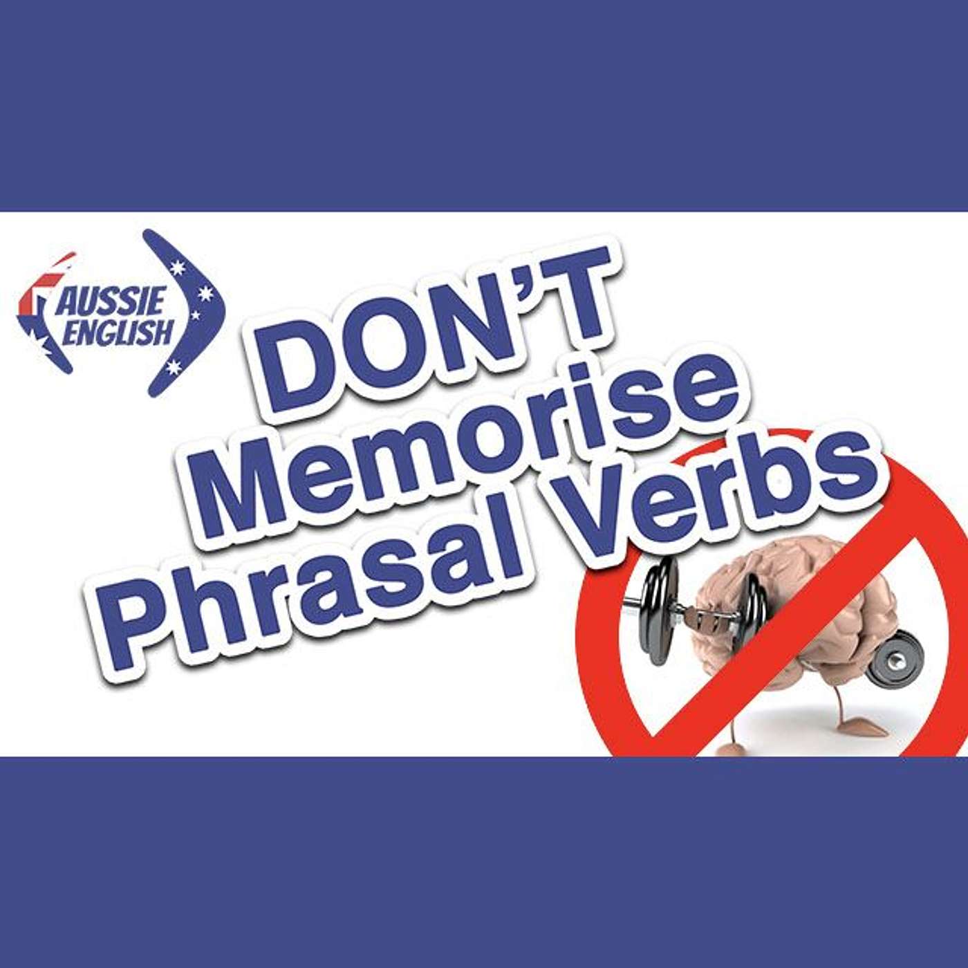 AE 329: Don't Memorise Phrasal Verbs