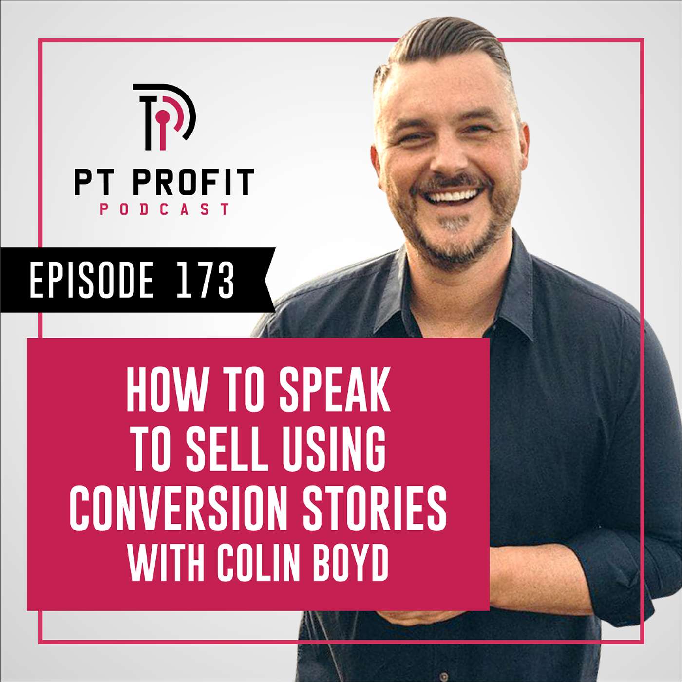 How to Speak to Sell Using Conversion Stories with Colin Boyd episode artwork
