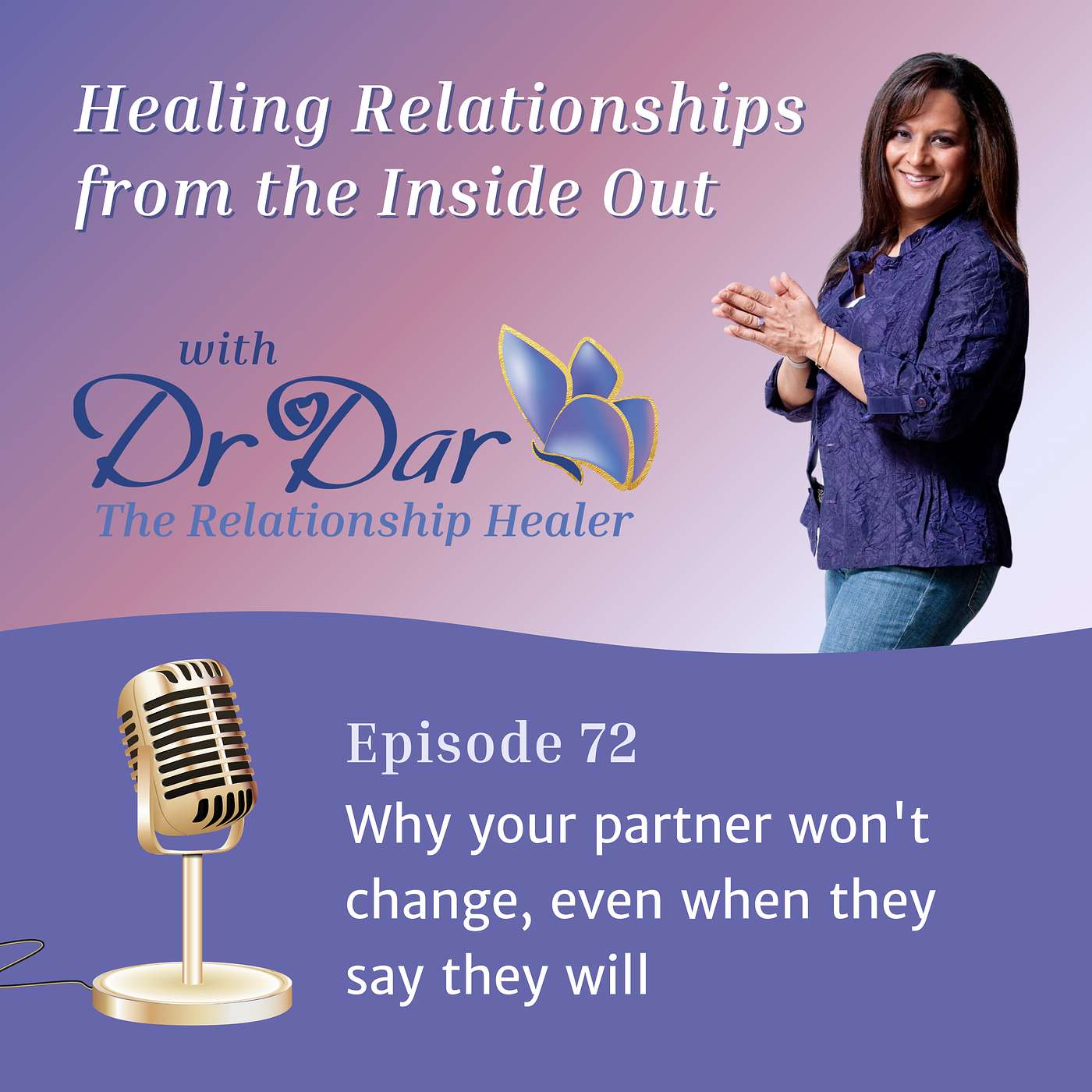 Ep72 Why Your Partner Won’t Change, Even When They Say They Will