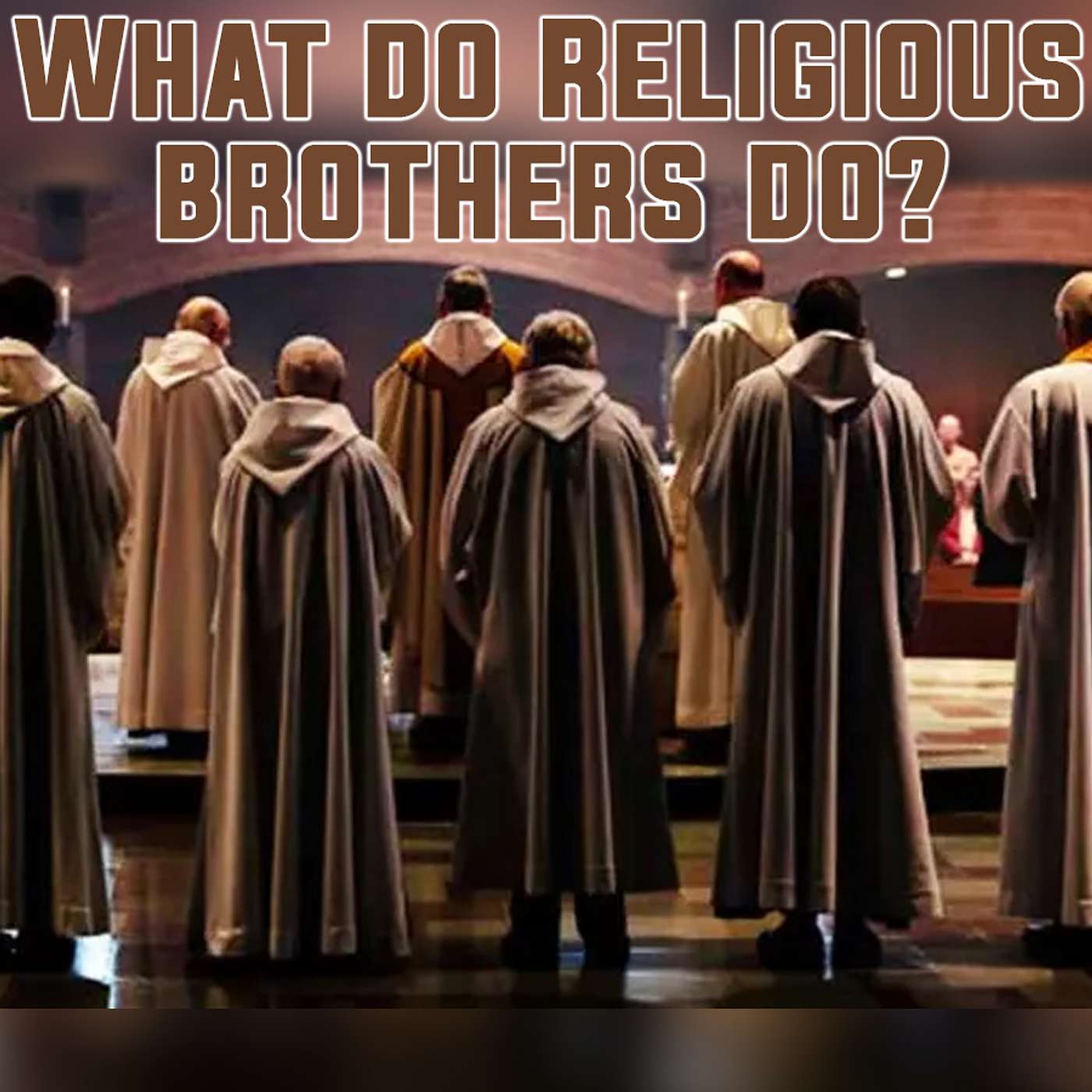 Season 3 Episode 19 - What do Religious Brothers do?
