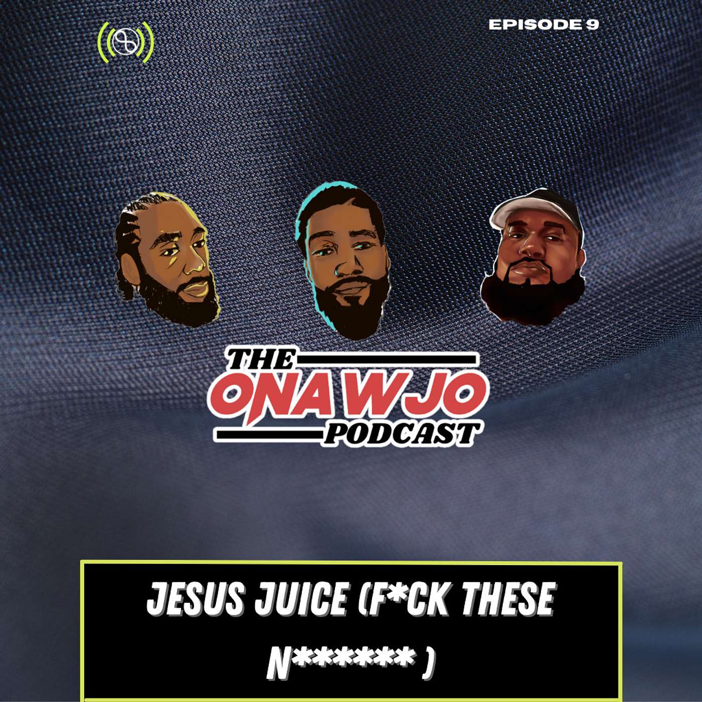 EP 09 | Jesus Juice (F*ck These N*****) episode artwork