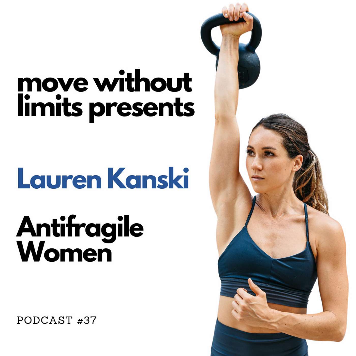 37 | Lauren Kanski: Antifragile Women