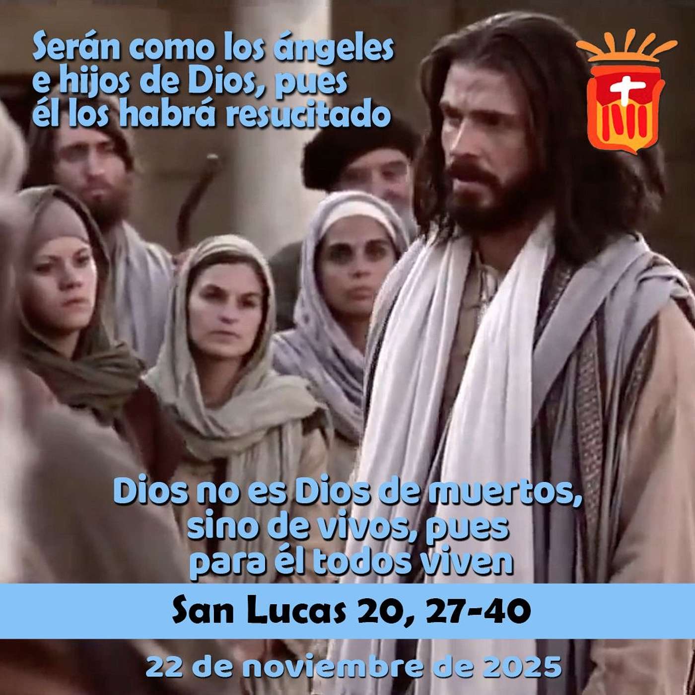 2025-11-22 San Lucas 20, 27-40: Sábado XXXIII Ordinario