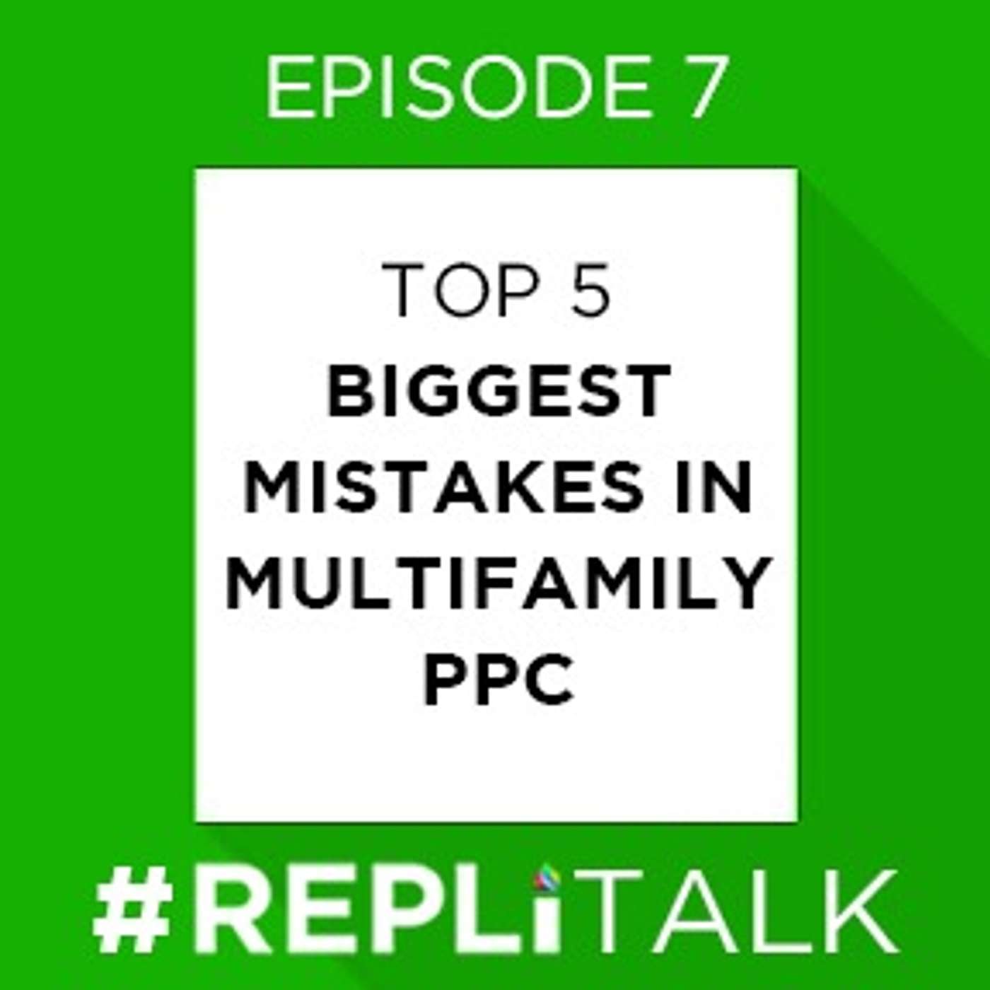 REPLI Talk #7 - Top 5 Biggest Mistakes in PPC