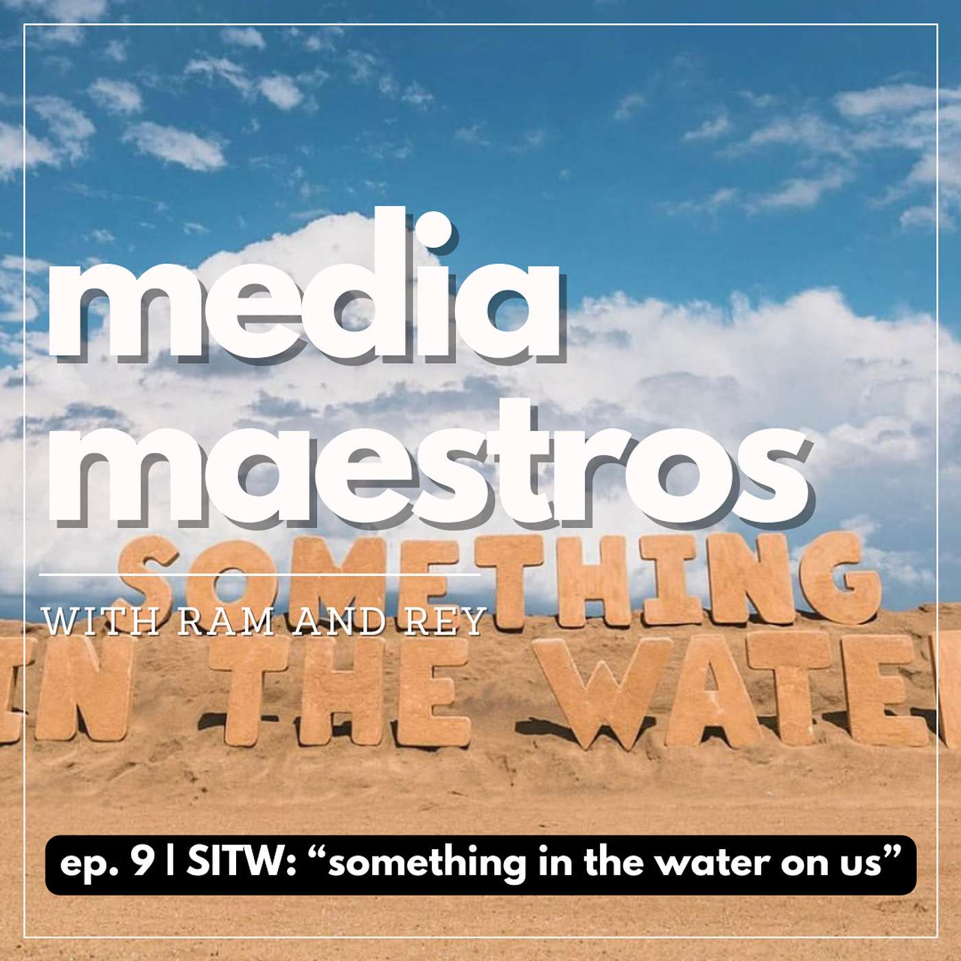Episode 9 | SITW: "Something in the Water On Us"