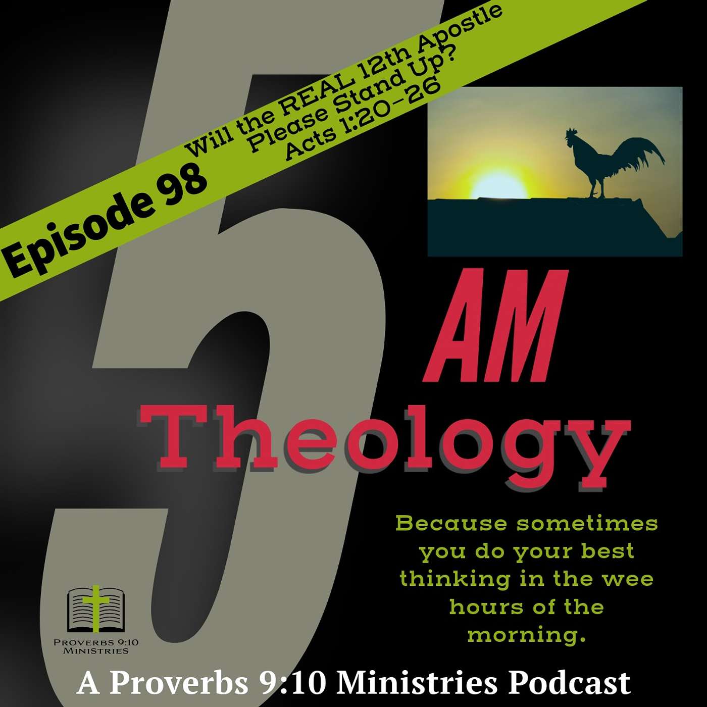 5AM Theology - Episode 98 - Will the REAL 12th Apostle Please Stand Up! Acts 1:20 - 26