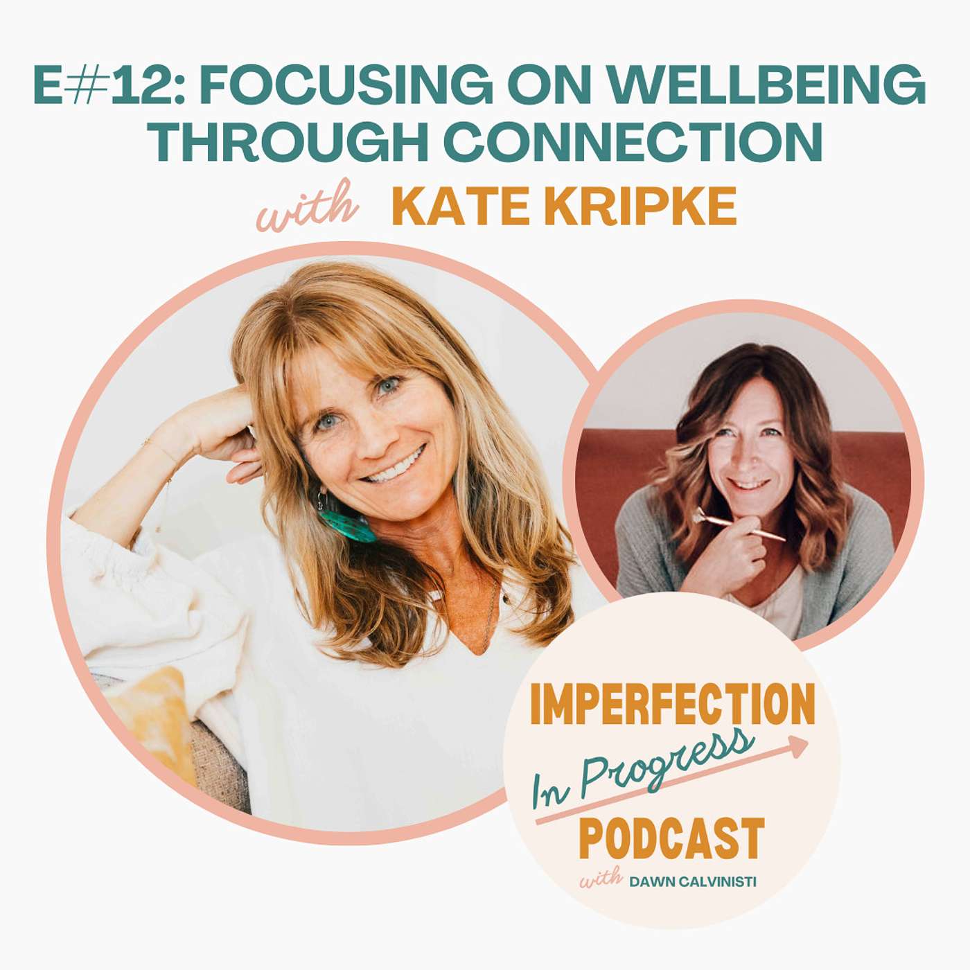 Imperfection in Progress - Focusing on Wellbeing Through Connection with Kate Kripke