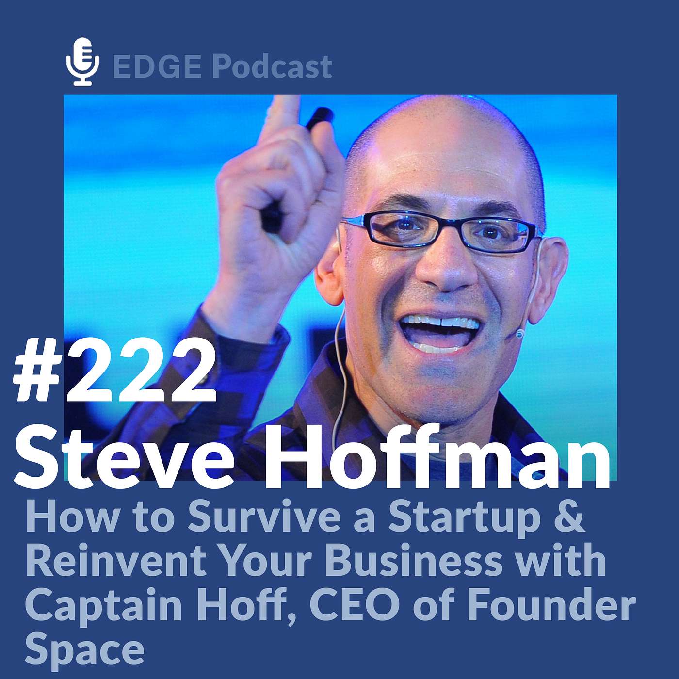 How to Survive a Startup and Reinvent Your Business with Steve “Captain Hoff” Hoffman CEO of Founder Space