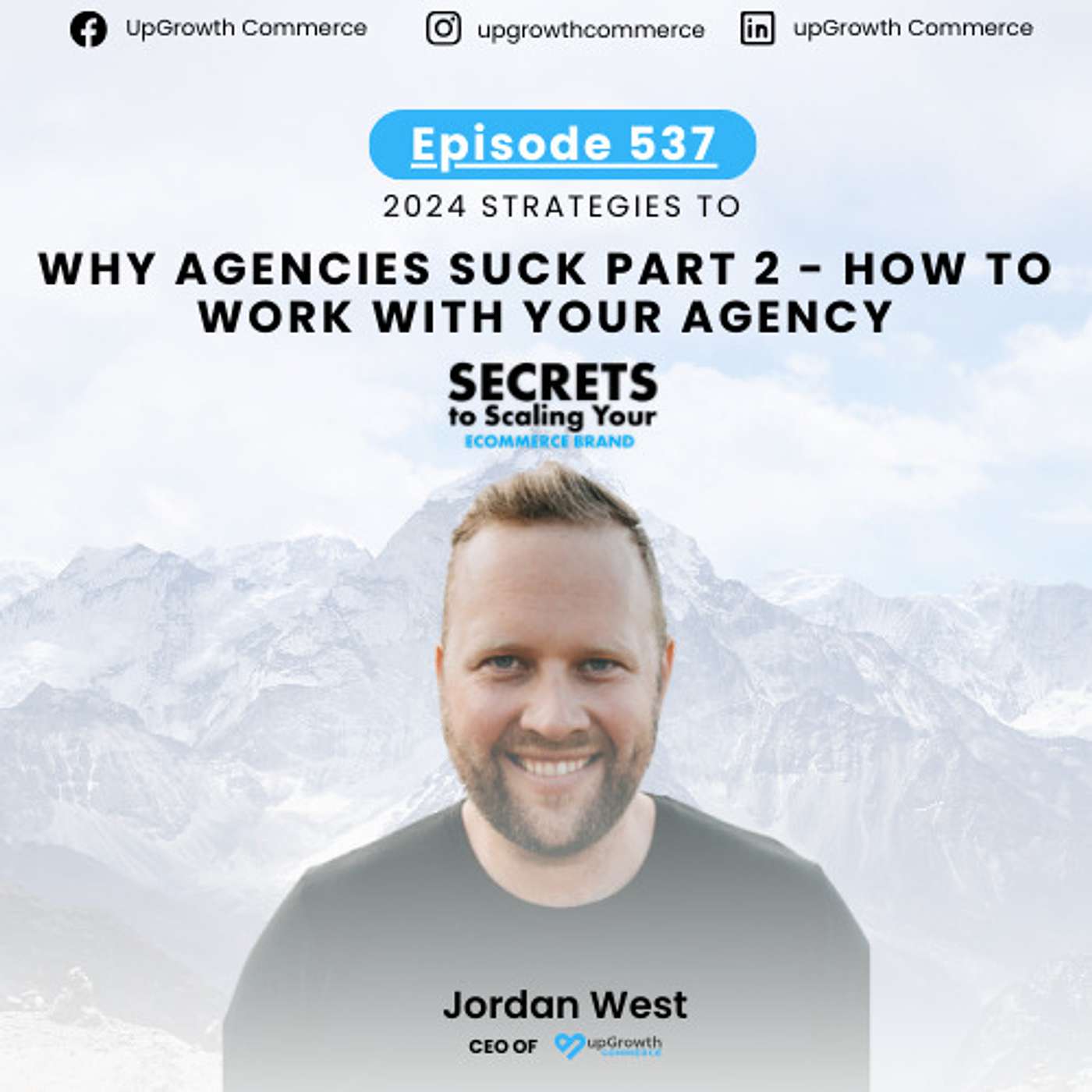 Ep 537: Why Agencies Suck Part 2 - How To Work With Your Agency with Jordan West