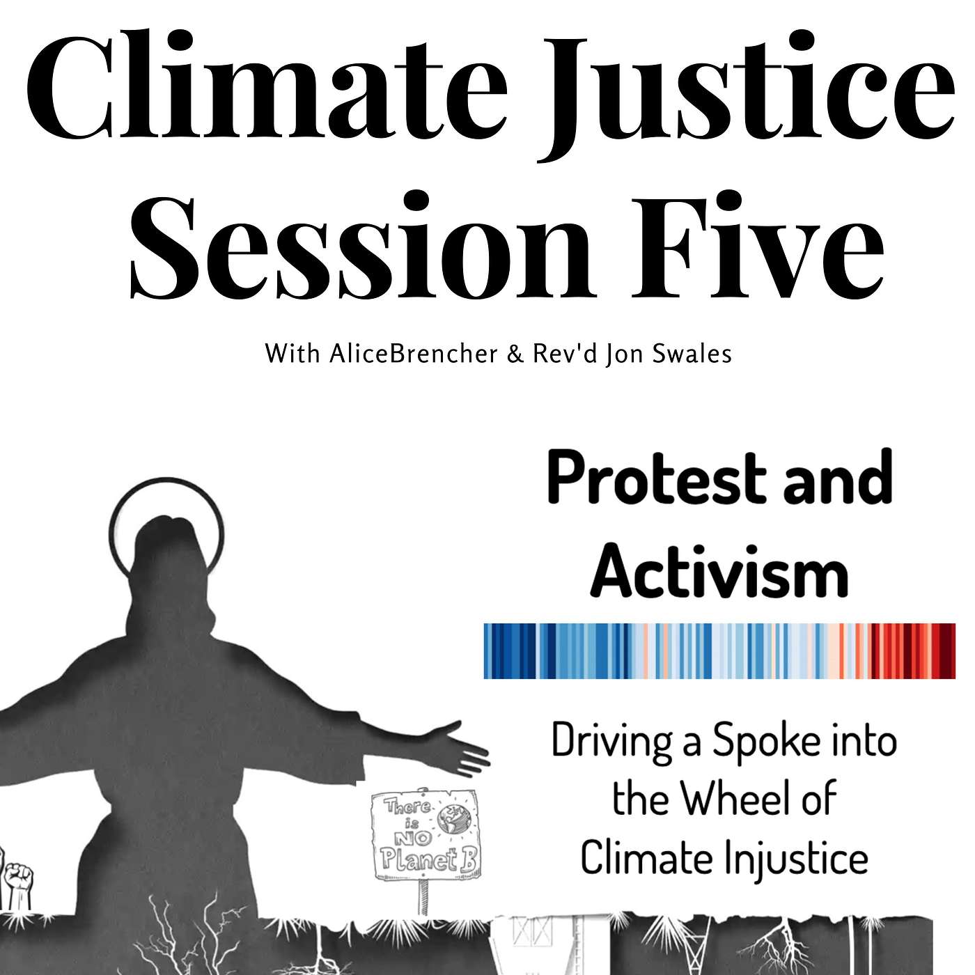 Climate Justice: Session 5 'Protest and Activism- Driving a Spoke into the Wheel of Climate Injustice' episode artwork