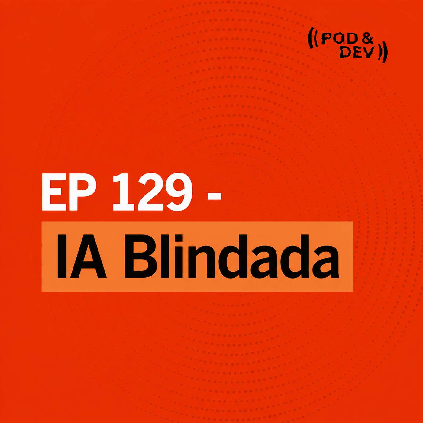 EP 129 | IA Blindada episode artwork