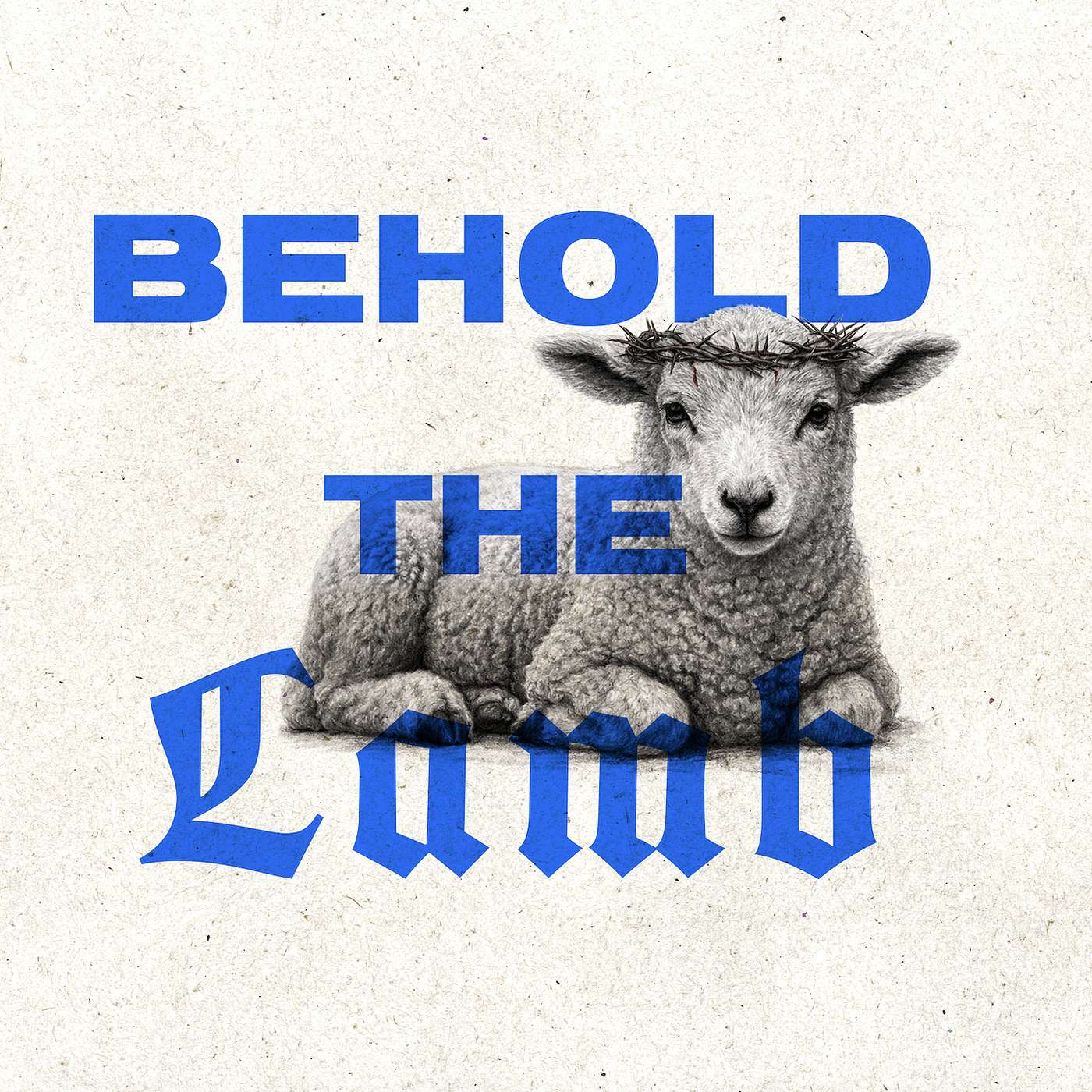 Behold the Lamb: Easter 2026